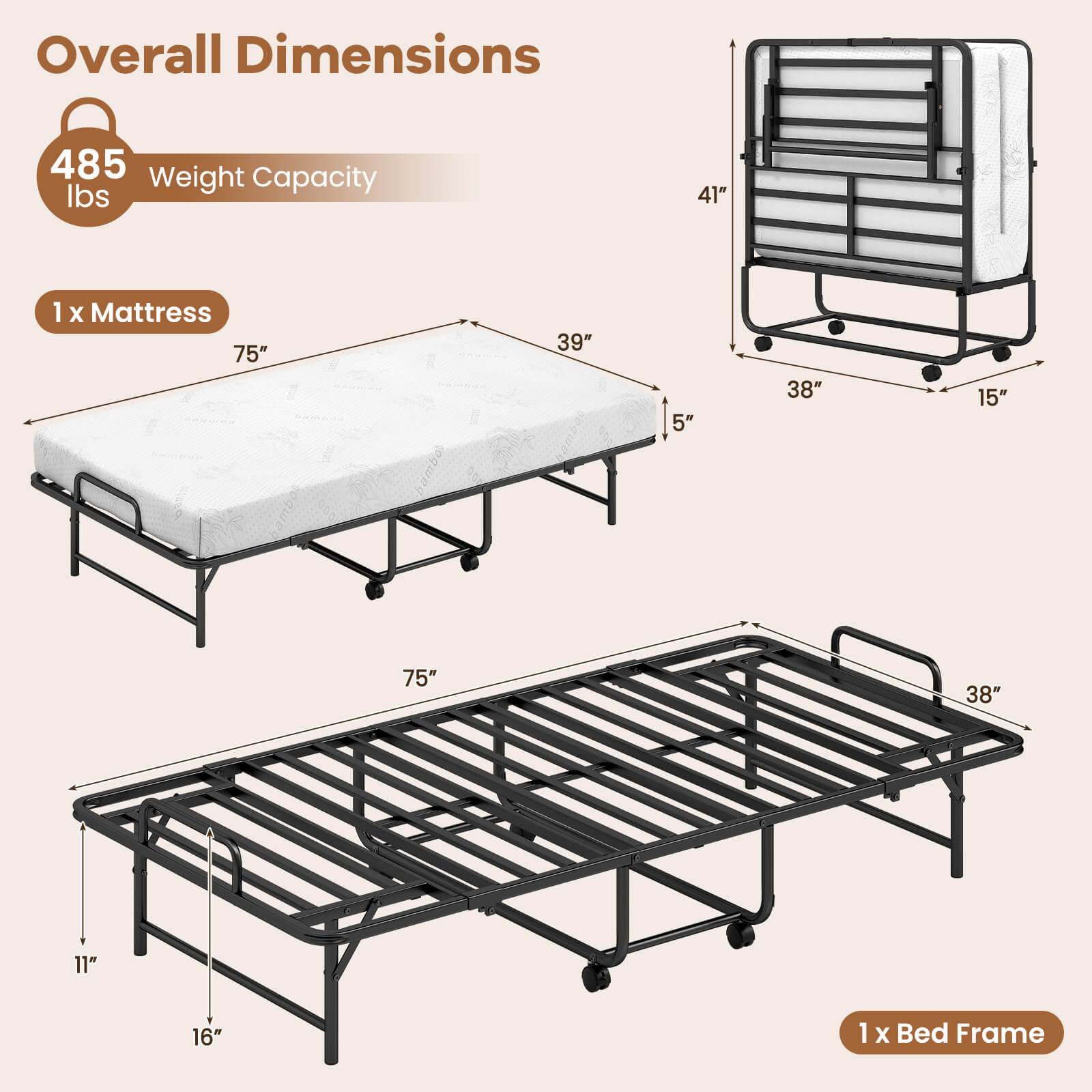 Overall Dimensions  
485 lbs Weight Capacity  

1 x Mattress  
75" x 39" x 5"  

1 x Bed Frame  
75" x 38" x 11" x 16"