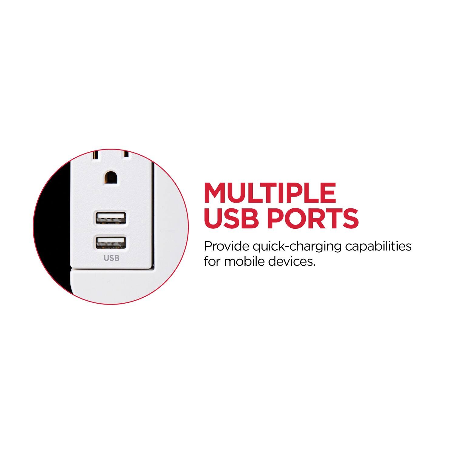MULTIPLE USB PORTS  
Provide quick-charging capabilities for mobile devices.
