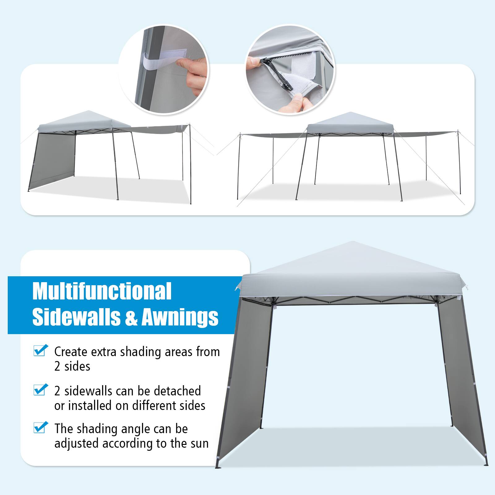 Multifunctional Sidewalls & Awnings

- Create extra shading areas from 1 or 2 sides
- 2 sidewalls can be detached or installed on different sides
- The shading angle can be adjusted according to the sun's position