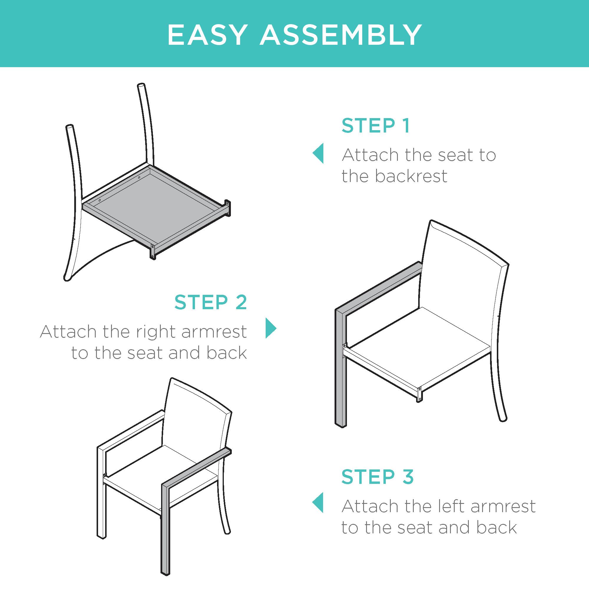 EASY ASSEMBLY

STEP 1  
Attach the seat to the backrest

STEP 2  
Attach the right armrest to the seat and back

STEP 3  
Attach the left armrest to the seat and back
