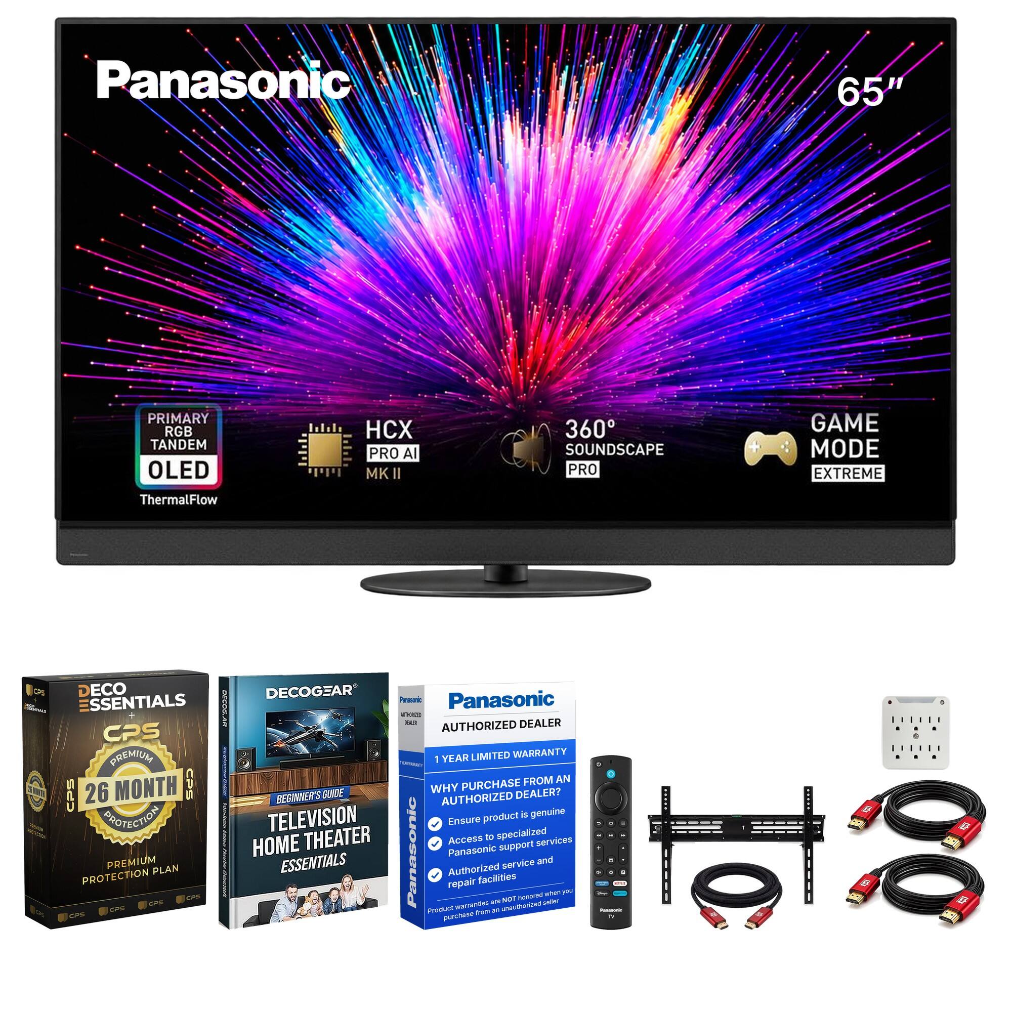 Panasonic  
65"  
PRIMARY RGB TANDEM OLED  
HCX PRO AI MKII  
360 SOUNDSCAPE PRO  
GAME MODE EXTREME  
ThermalFlow  
DECO ESSENTIALS CPS PREMIUM 26 MONTH CPS PROTECTIONS PREMIUM PLAN PROTECTION  
DECOGEAR  
Panasonic ETIORED  
DEALER AUTHORIZED  
1 YEAR LIMITED WARRANTY  
WHY PURCHASE FROM AN AUTHORIZED DEALER?  
BEGINNER'S GUIDE  
TELEVISION HOME THEATER ESSENTIALS  
Ensure the product is genuine  
Access to specialized services  
Authorized support services  
Repair facilities when NOT honored by an unauthorized seller  
Product warranties are not honored