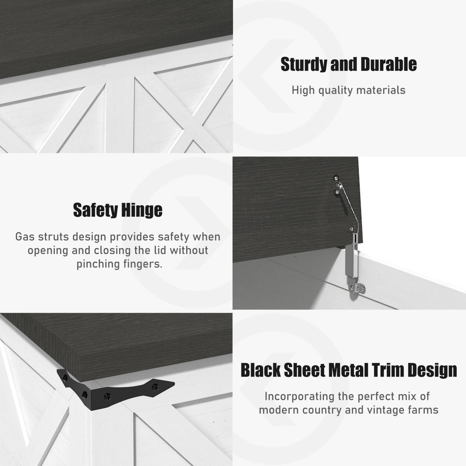 Sturdy and Durable  
High quality materials  

Safety Hinge  
Gas struts design provides safety when opening and closing the lid without pinching fingers.  

Black Sheet Metal Trim Design  
Incorporating the perfect mix of modern country and vintage farms