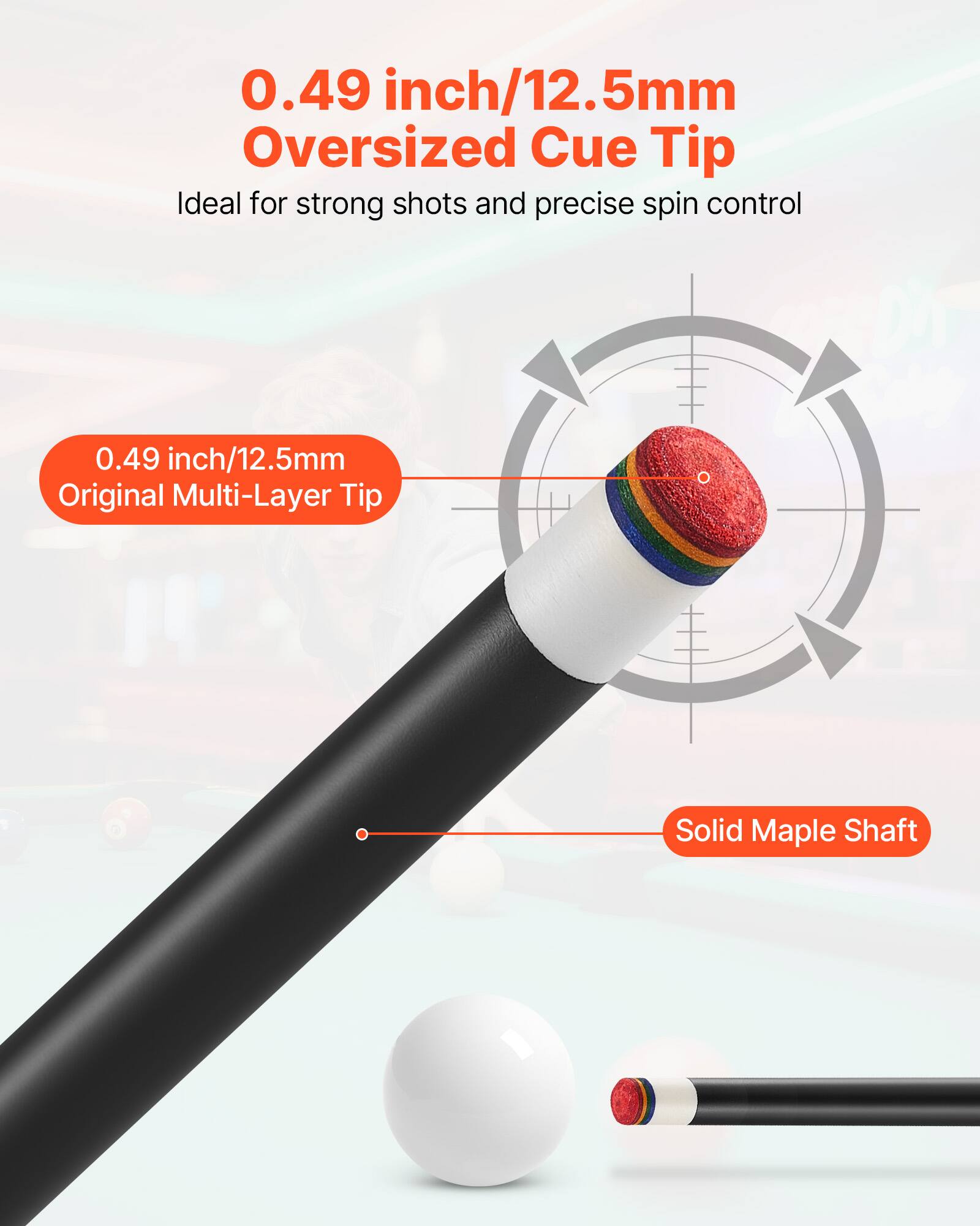 0.49 inch/12.5mm Oversized Cue Tip  
Ideal for strong shots and precise spin control  

0.49 inch/12.5mm Original Multi-Layer Tip  
Solid Maple Shaft