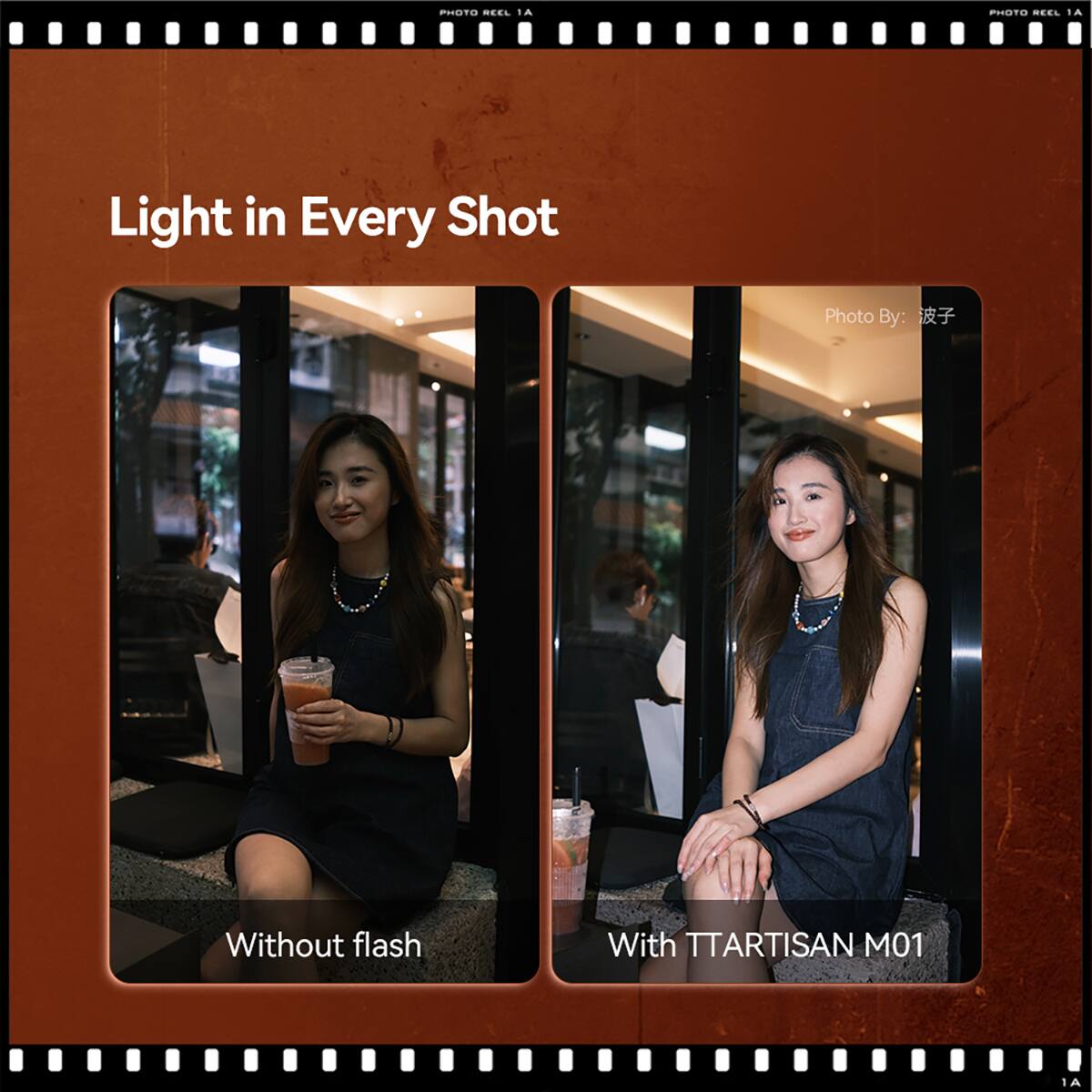 PHOTO REEL 1A

Light in Every Shot

Photo By: 波子

Without flash

With TTARTISAN M01