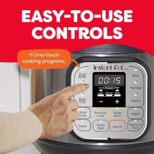 EASY-TO-USE CONTROLS

11 One-touch cooking programs.

Instant Pot Duo

Soup  
Rice  
Broth  
Porridge  
Chili  
Bean  
Steam  
Slow Cook  
Pressure Cook  
Yogurt  
Saute  
Delay Start  
Cancel  
Pressure Level  
Keep Warm