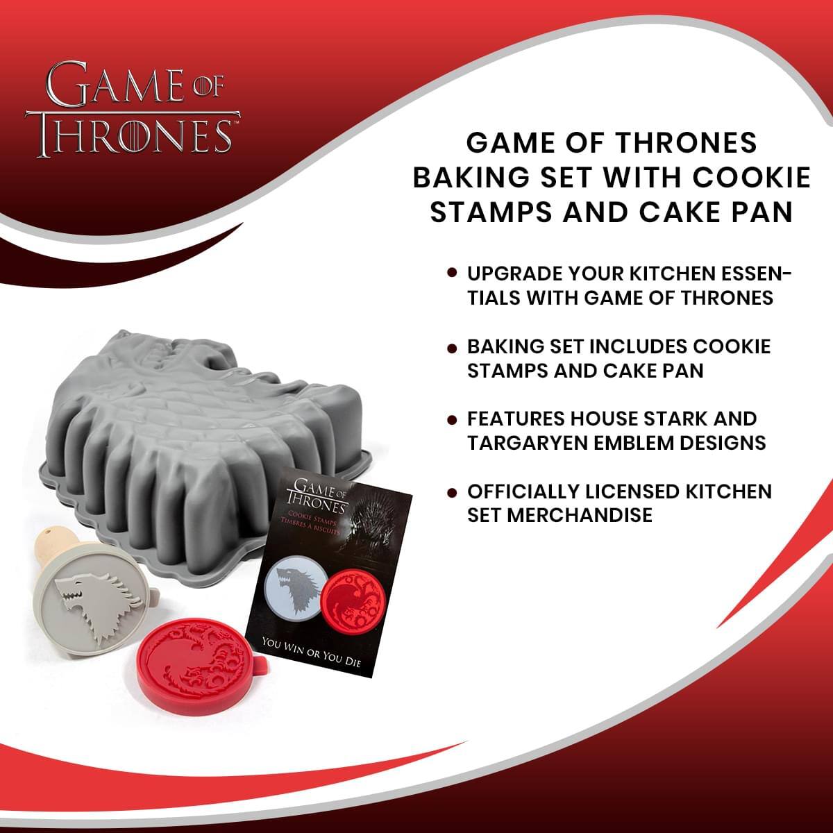 GAME OF THRONES BAKING SET WITH COOKIE STAMPS AND CAKE PAN

UPGRADE YOUR KITCHEN ESSENTIALS WITH GAME OF THRONES BAKING SET. INCLUDES COOKIE STAMPS AND CAKE PAN. FEATURES HOUSE STARK AND TARGARYEN EMBLEM DESIGNS. OFFICIALLY LICENSED KITCHEN SET MERCHANDISE - YOU WIN OR YOU DIE