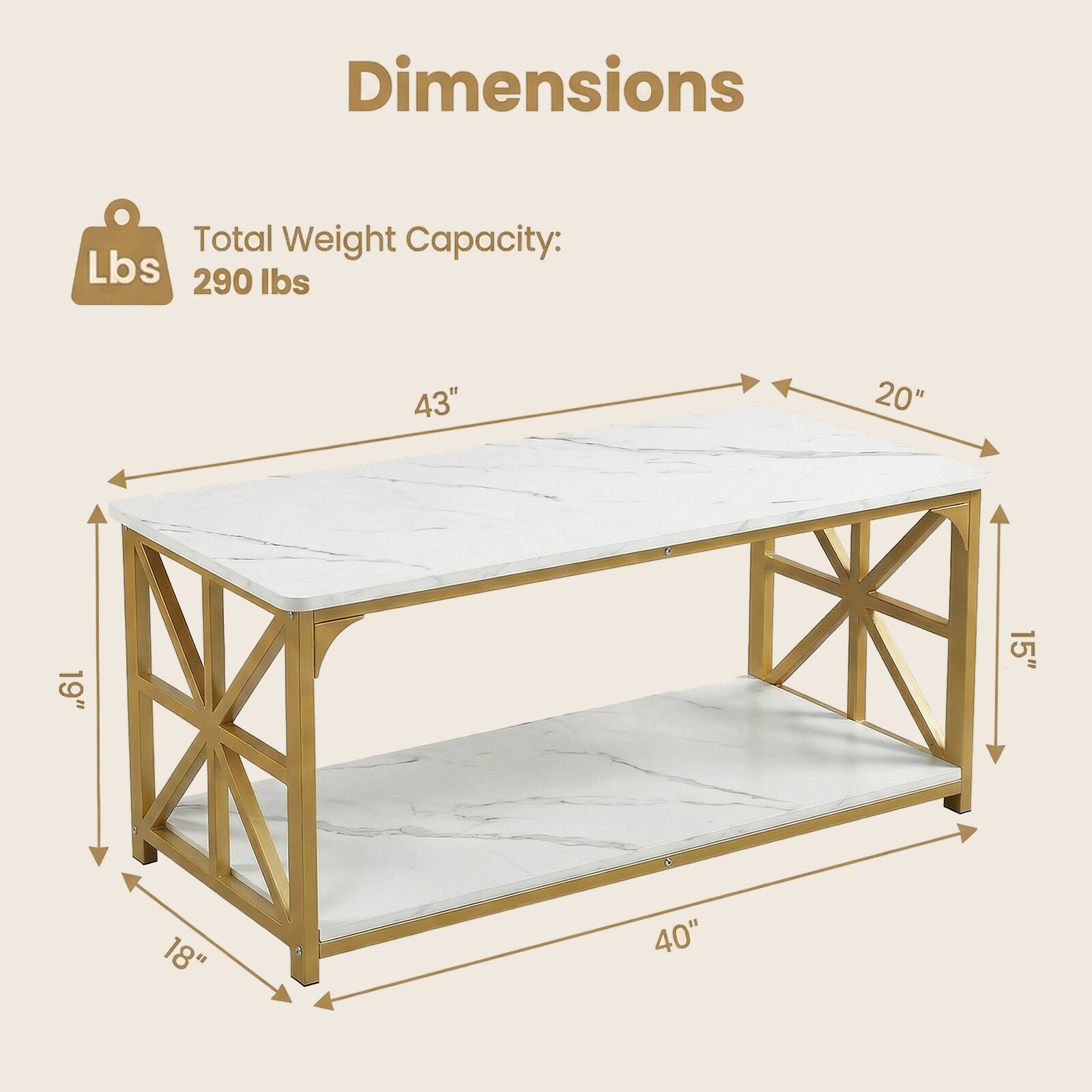 Dimensions:
- Total Weight Capacity: 290 lbs
- Length: 43"
- Width: 20"
- Height: 19"
- Shelf Height: 15"
- Shelf Length: 40"