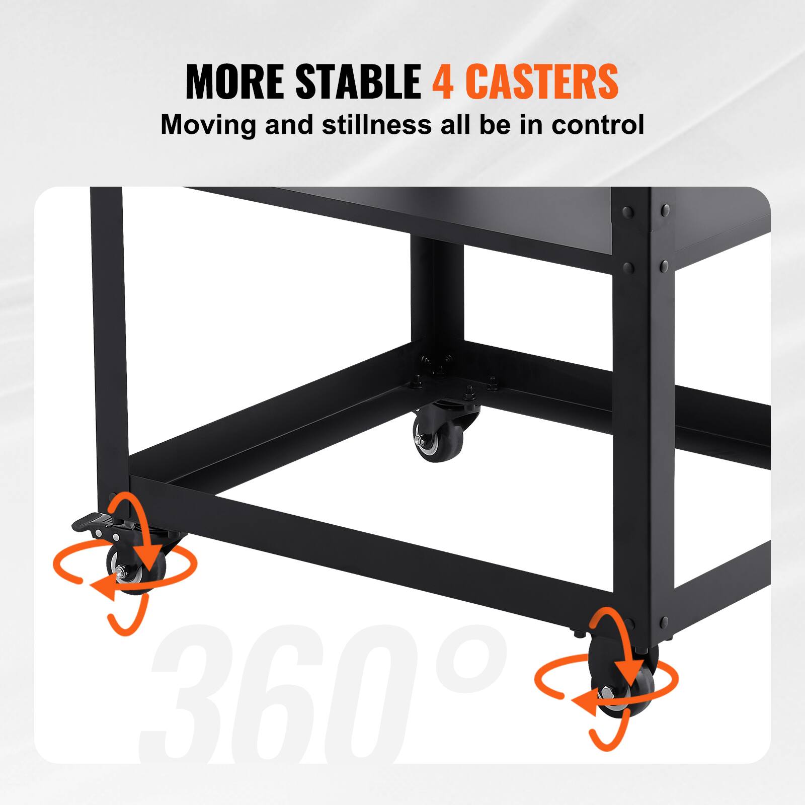 MORE STABLE 4 CASTERS  
Moving and stillness all be in control  
360°