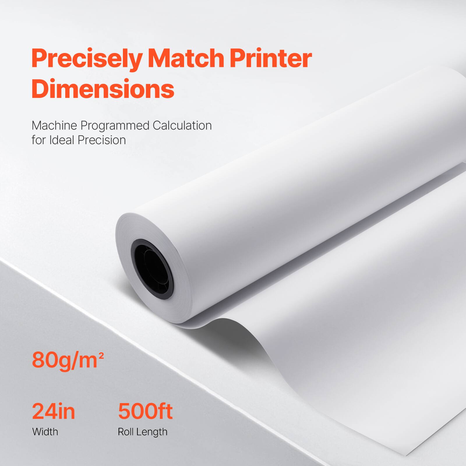 Precisely Match Printer Dimensions

Machine Programmed Calculation for Ideal Precision

80g/m²

24in Width

500ft Roll Length