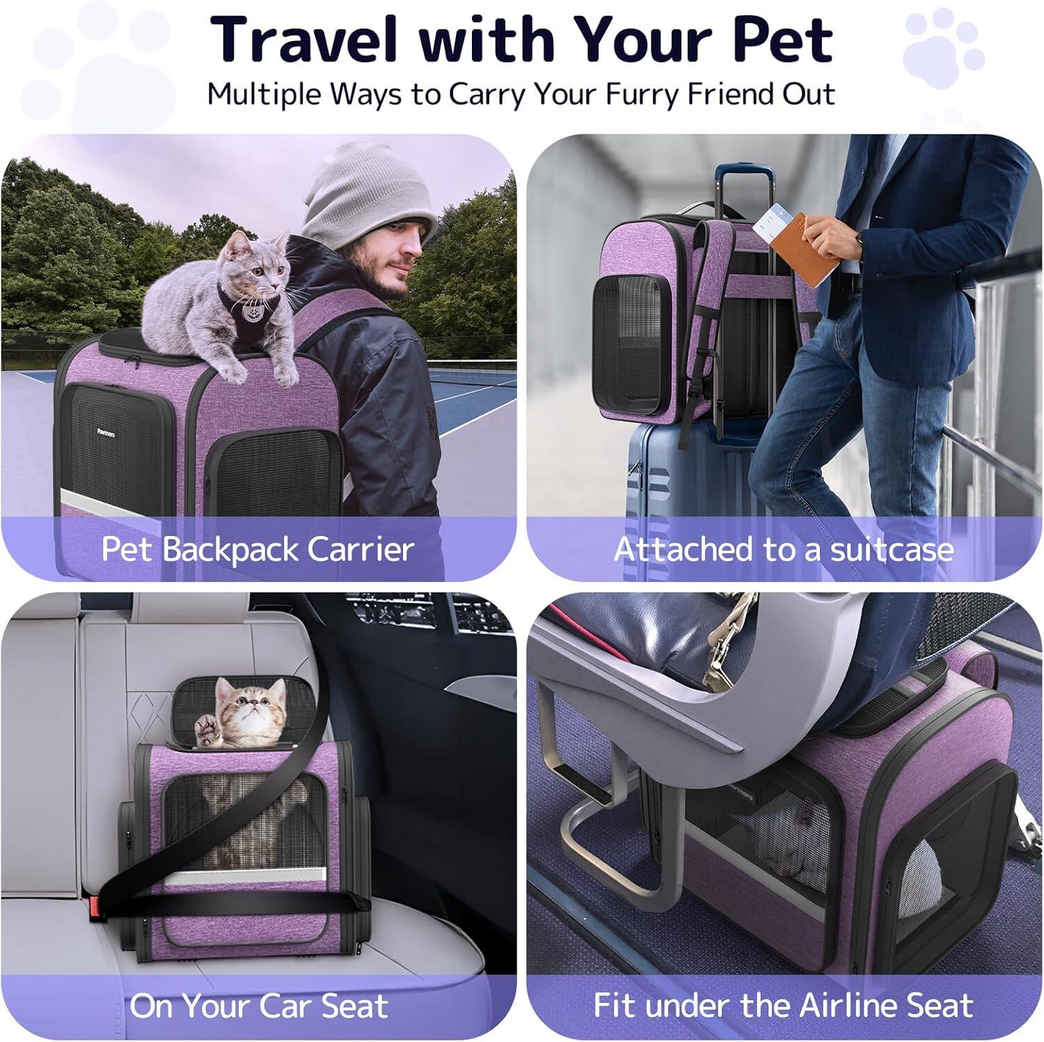 Travel with Your Pet  
Multiple Ways to Carry Your Furry Friend Out  

- Pet Backpack Carrier  
- Attached to a suitcase  
- On Your Car Seat  
- Fit under the Airline Seat