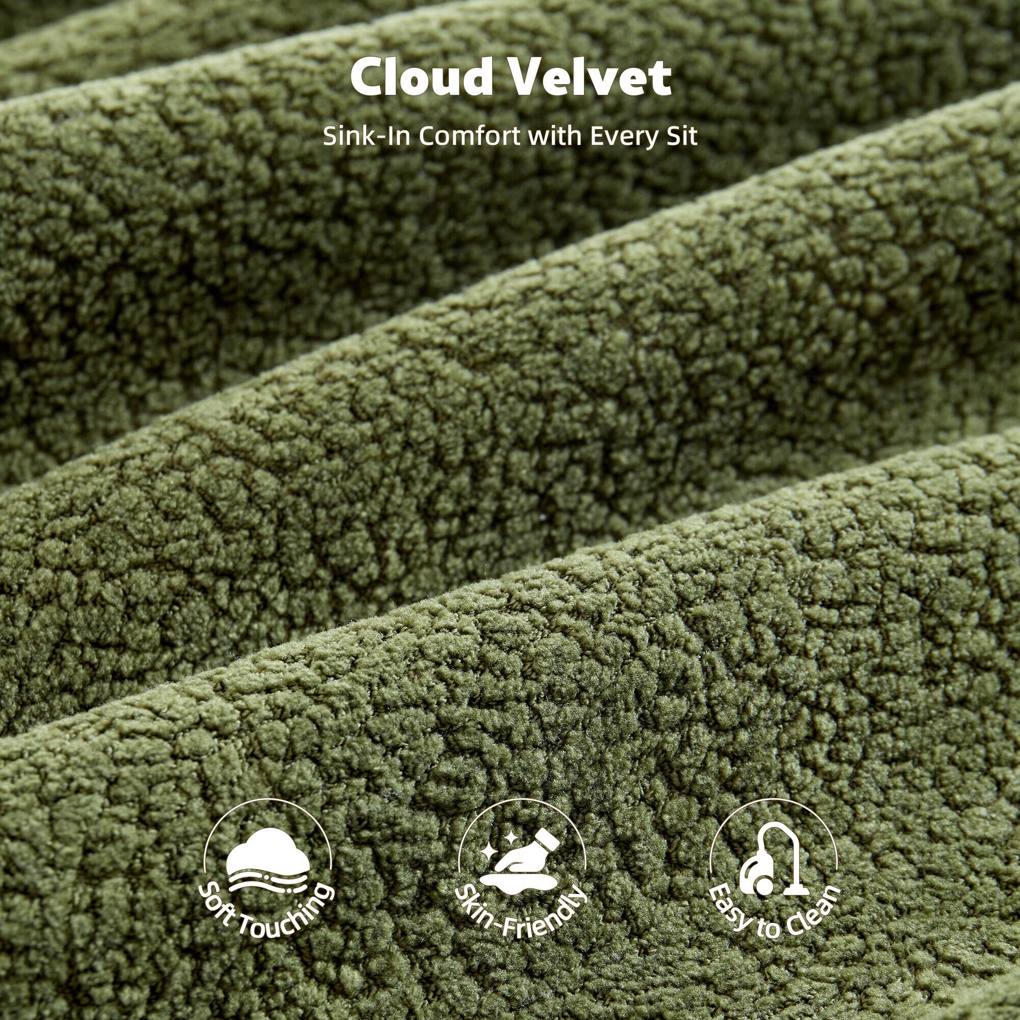 Cloud Velvet  
Sink-In Comfort with Every Sit  

Soft Touching  
Skin-Friendly  
Easy to Clean