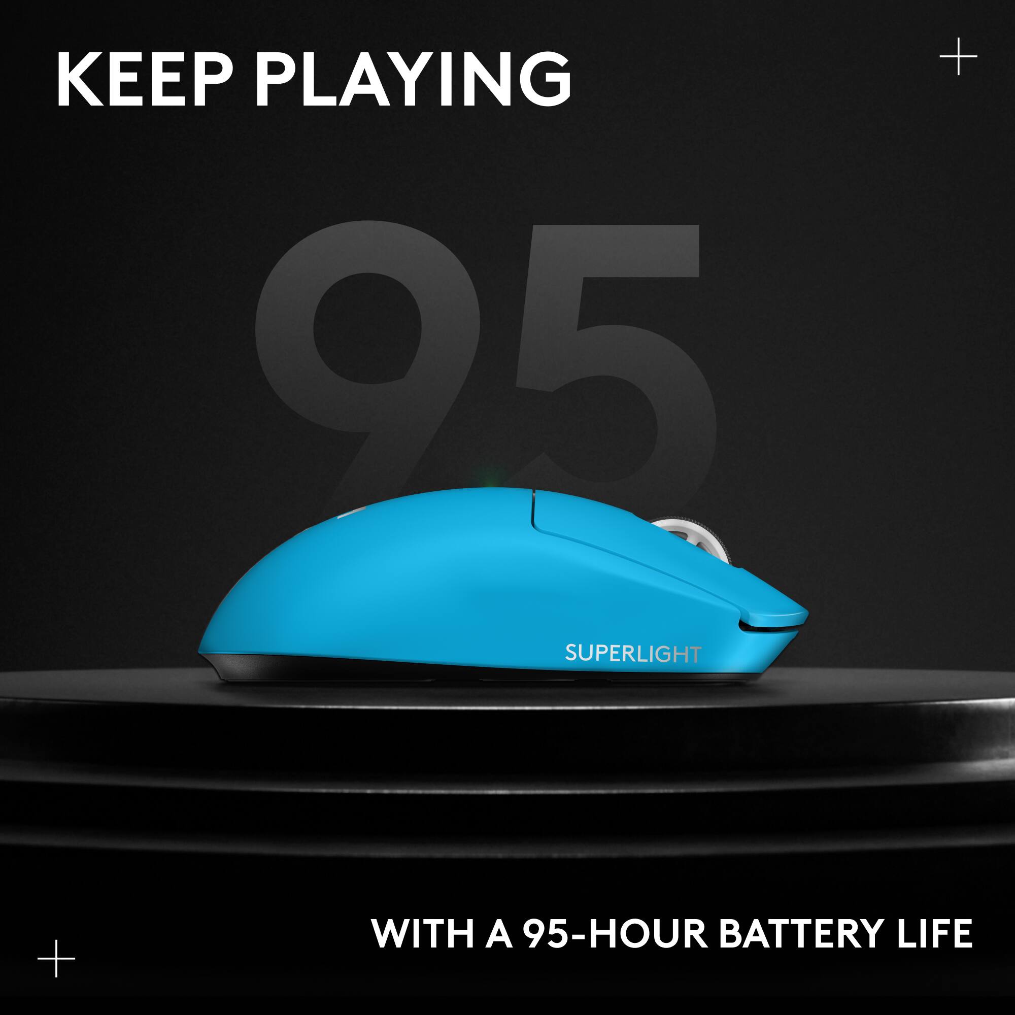 KEEP PLAYING  
95  
SUPERLIGHT  
WITH A 95-HOUR BATTERY LIFE