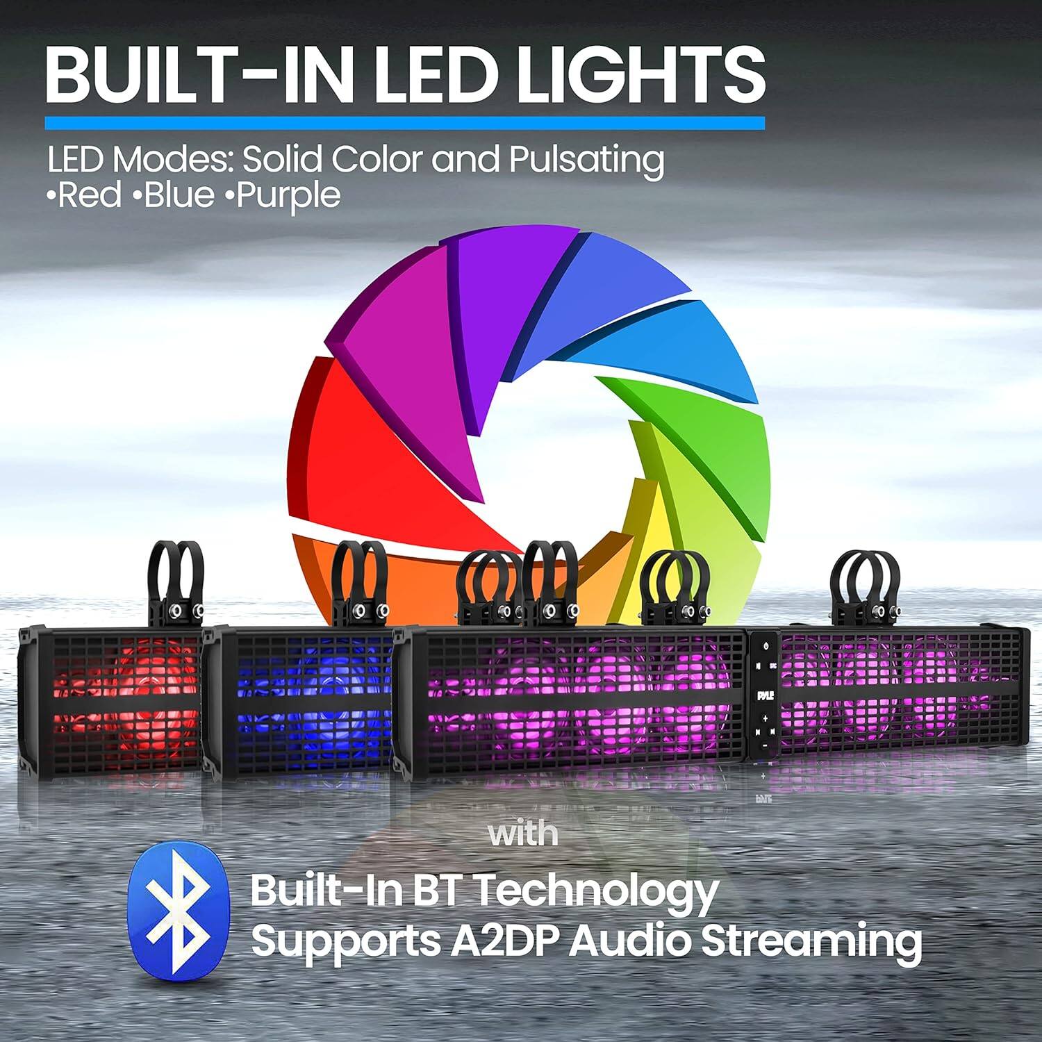 BUILT-IN LED LIGHTS

LED Modes: Solid Color and Pulsating
- Red
- Blue
- Purple

with Built-In BT Technology
Supports A2DP Audio Streaming