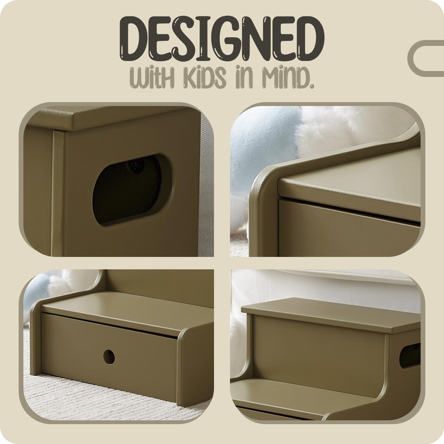 DESIGNED  
With Kids in Mind.