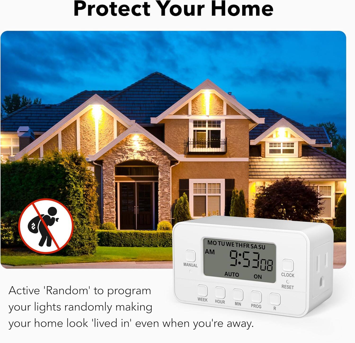Protect Your Home

Active 'Random' to program your lights randomly making your home look 'lived in' even when you're away.
