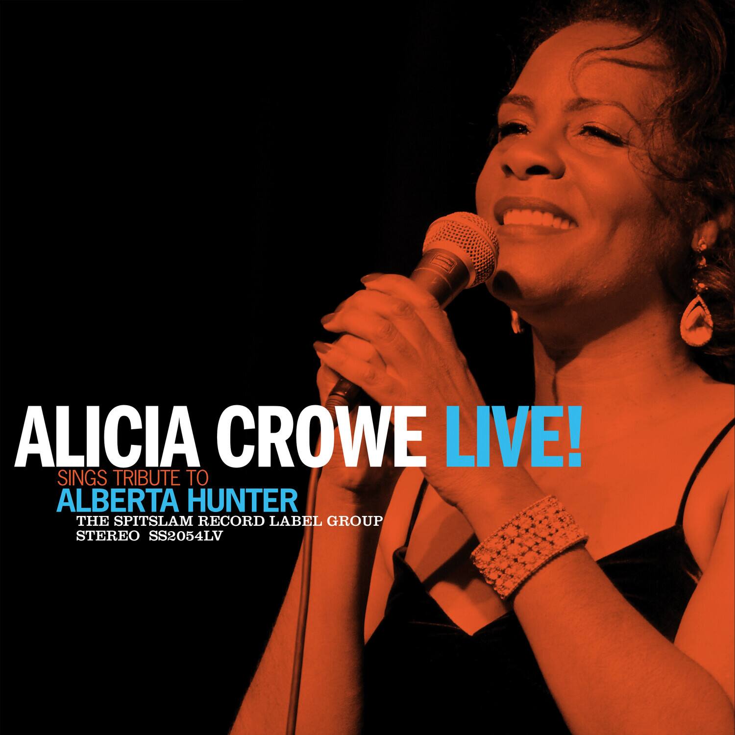 ALICIA CROWE LIVE!  
SINGS TRIBUTE TO ALBERTA HUNTER  
THE SPITSLAM RECORD LABEL GROUP  
STEREO SS2054LV