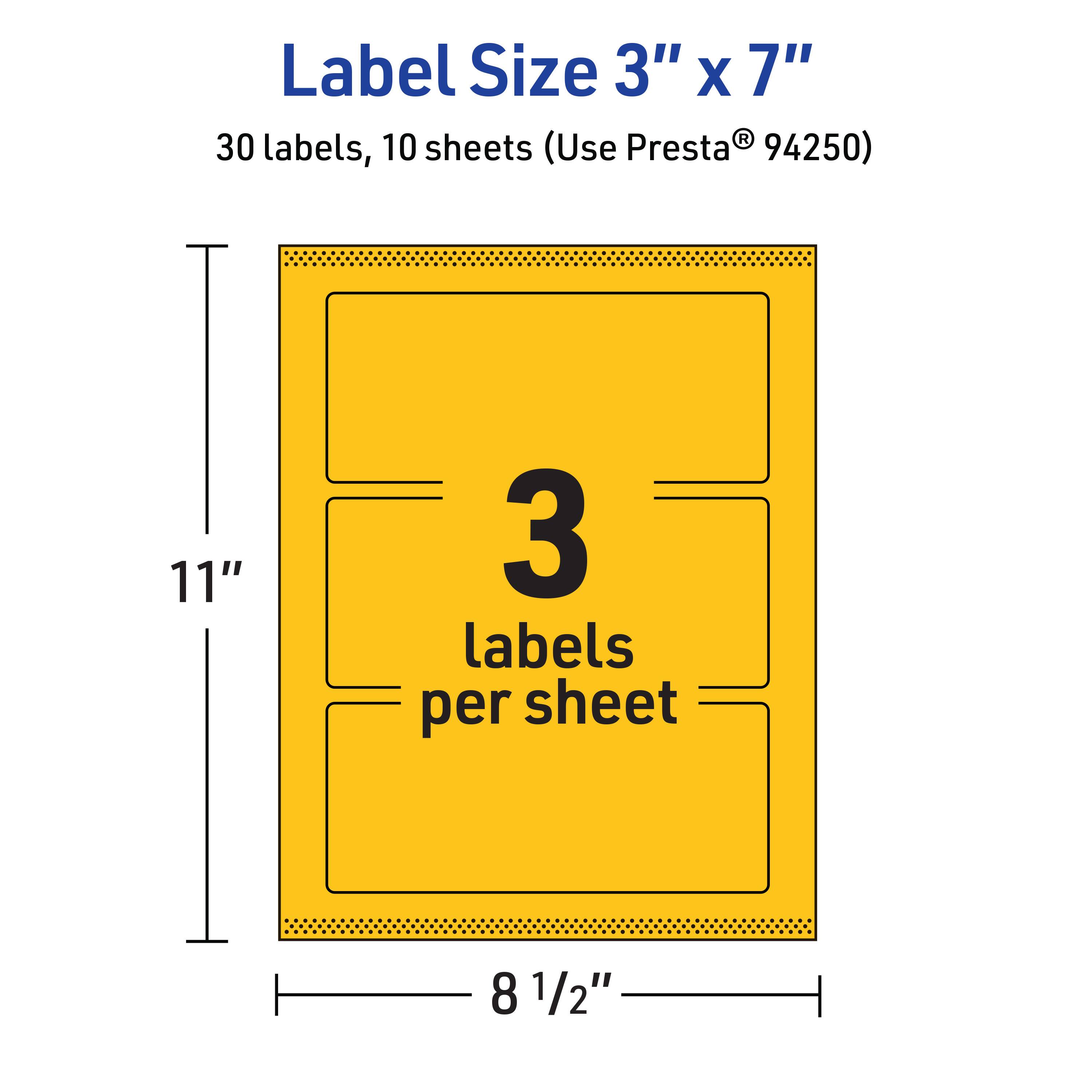 Label Size 3" x 7"  
30 labels, 10 sheets (Use Presta® 94250)  
11" x 8 1/2"  
3 labels per sheet