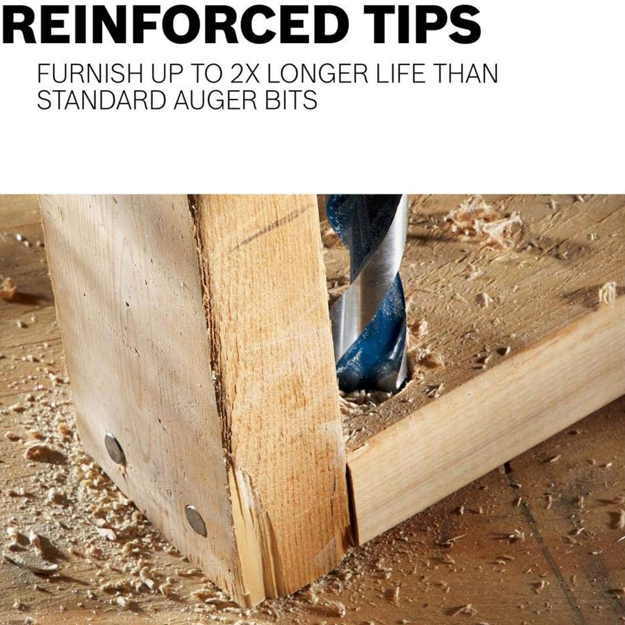 REINFORCED TIPS  
FURNISH UP TO 2X LONGER LIFE THAN STANDARD AUGER BITS
