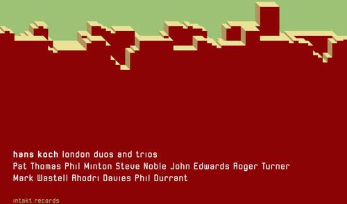 hans koch london duos and trios  
Pat Thomas Phil Minton Steve Noble John Edwards Roger Turner  
Mark Wastell Rhodri Davies Phil Durrant  

intakt records