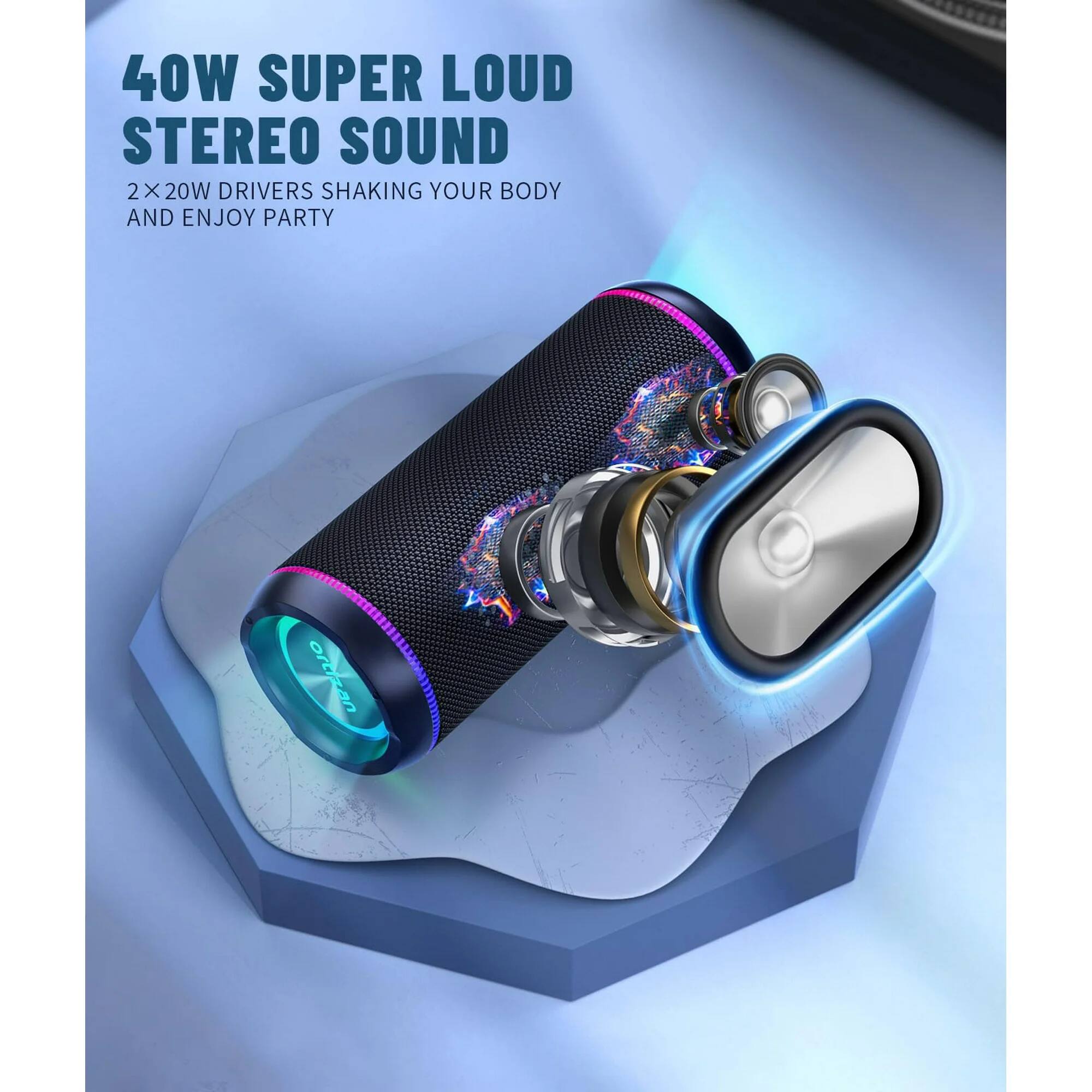 40W SUPER LOUD STEREO SOUND  
2 X 20W DRIVERS SHAKING YOUR BODY AND ENJOY PARTY