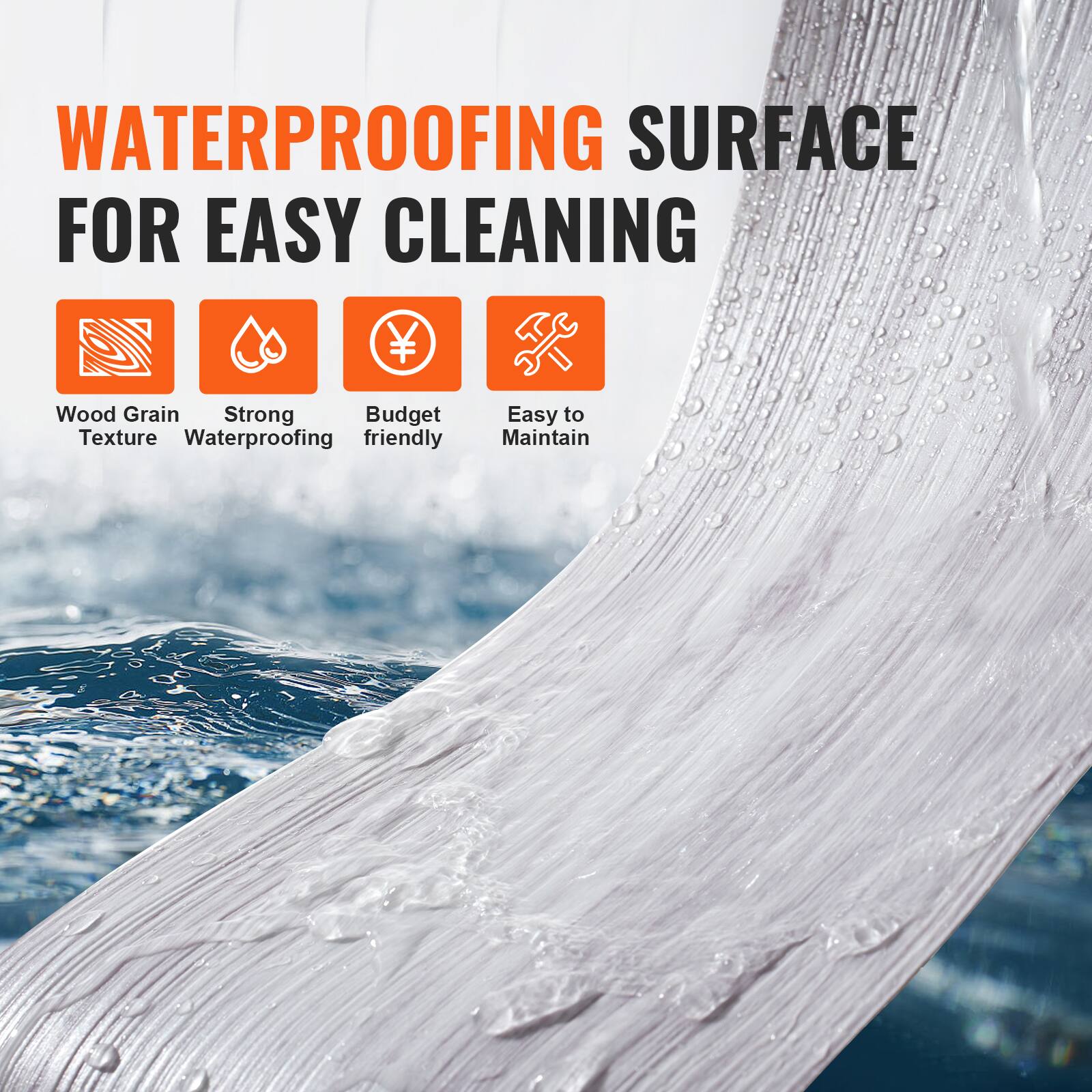 WATERPROOFING SURFACE FOR EASY CLEANING

- Wood Grain Texture
- Strong Waterproofing
- Budget Friendly
- Easy to Maintain