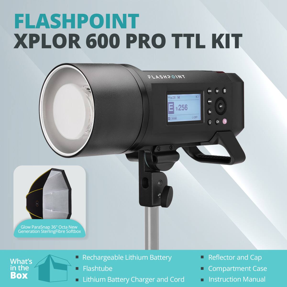 FLASHPOINT XPLOR 600 PRO TTL KIT

- FLASHPOINT
- Glow ParaSnap 36" Octa New Generation SterlingFibre Softbox
- What's in the Box
  - Rechargeable Lithium Battery
  - Flashtube
  - Lithium Battery Charger and Cord
  - Reflector and Cap
  - Compartment Case
  - Instruction Manual