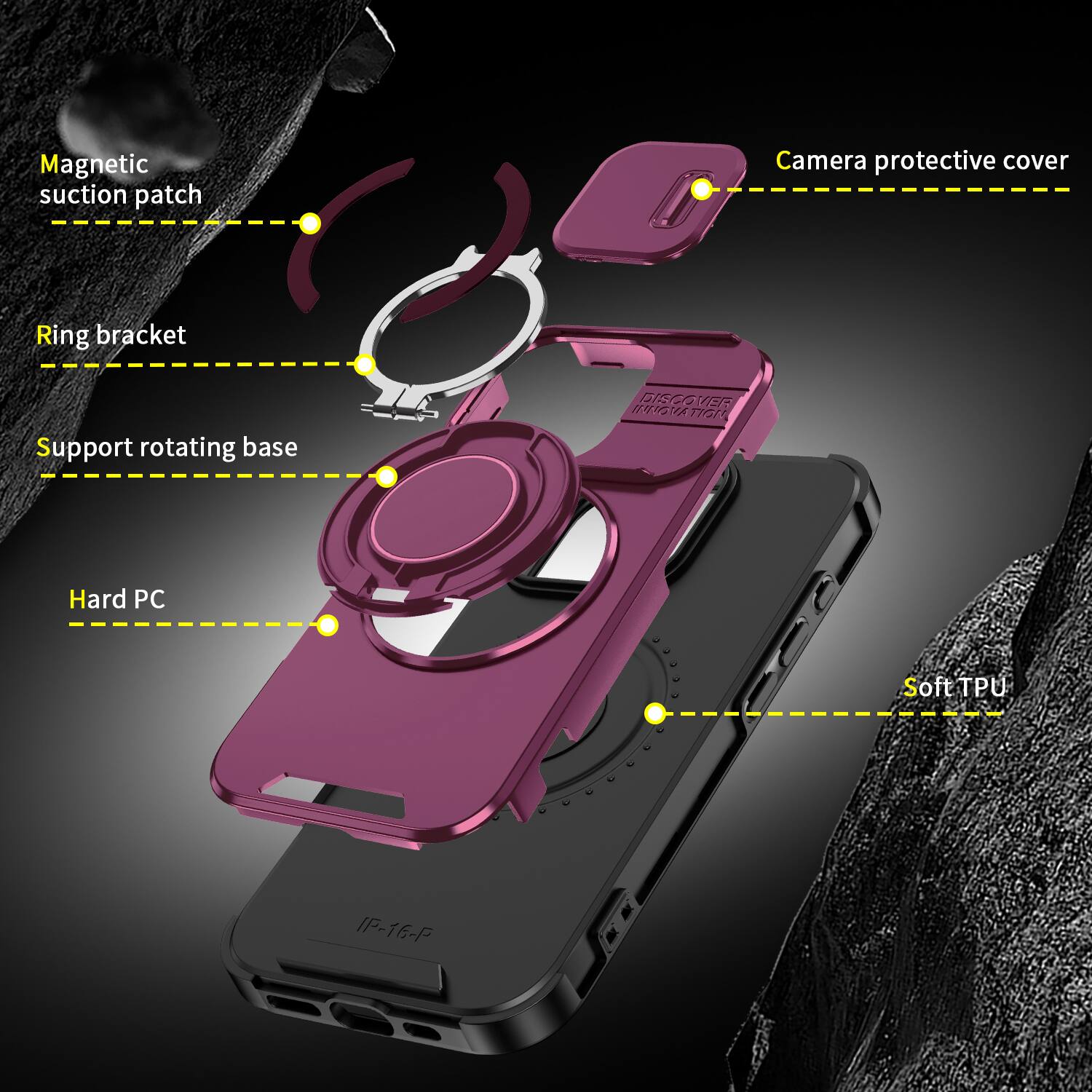 Magnetic suction patch  
Camera protective cover  
Ring bracket  
Support rotating base  
DISCOVER INNOVATION  
Hard PC  
Soft TPU  
IP-16-P
