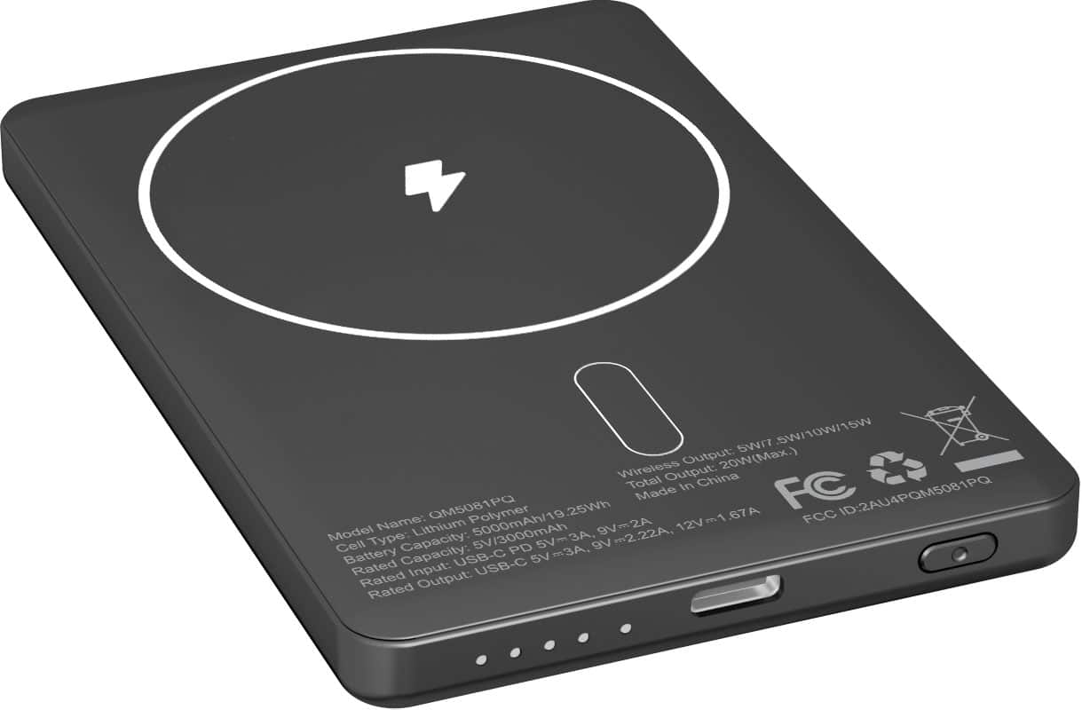 Model Name: QM5081PQ
Cell Type: Lithium Polymer
Battery Capacity: 5000mAh/19.25Wh
Rated Input: USB-C 5V=3A, 9V=2.22A, 12V=1.67A
Rated Output: USB-C 5V=3A, 9V=2.22A
Wireless Output: 5W/7.5W/10W/15W
Total Output: 20W(Max.)
Made In China
FCC ID: 2AU4PQM5081PQ
FC
1.67A