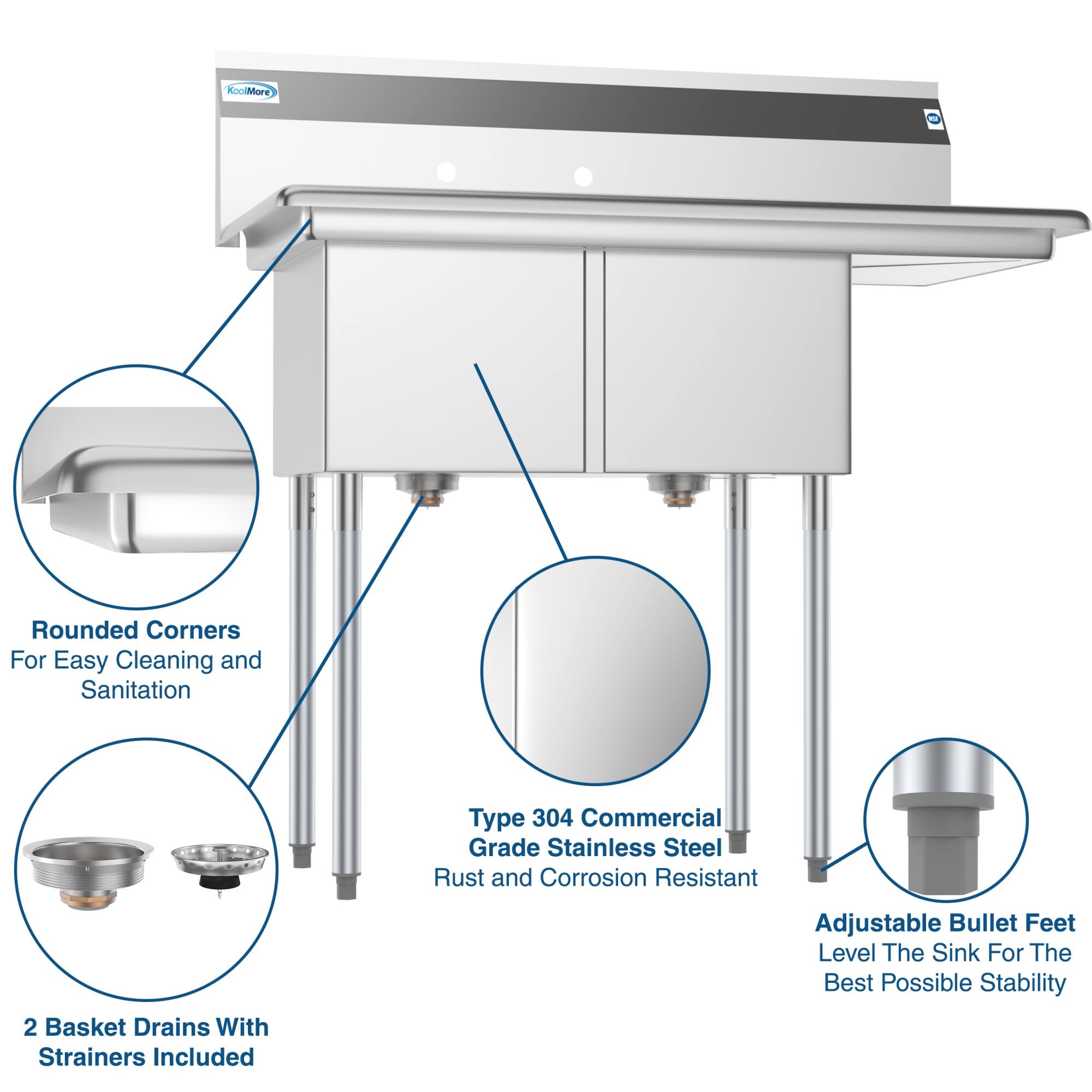 - Rounded Corners For Easy Cleaning and Sanitation
- Type 304 Commercial Grade Stainless Steel Rust and Corrosion Resistant
- 2 Basket Drains With Strainers Included
- Adjustable Bullet Feet Level The Sink For The Best Possible Stability