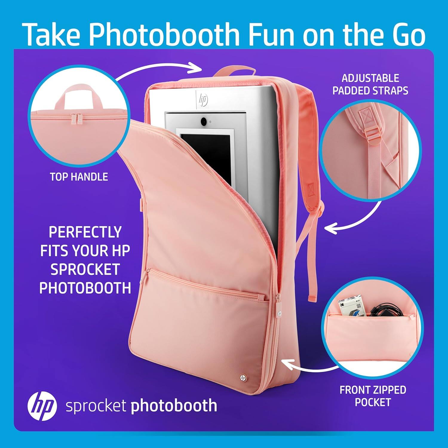 Take Photobooth Fun on the Go

- TOP HANDLE
- ADJUSTABLE PADDED STRAPS
- FRONT ZIPPED POCKET

PERFECTLY FITS YOUR HP SPROCKET PHOTOBOTH

hp sprocket photobooth