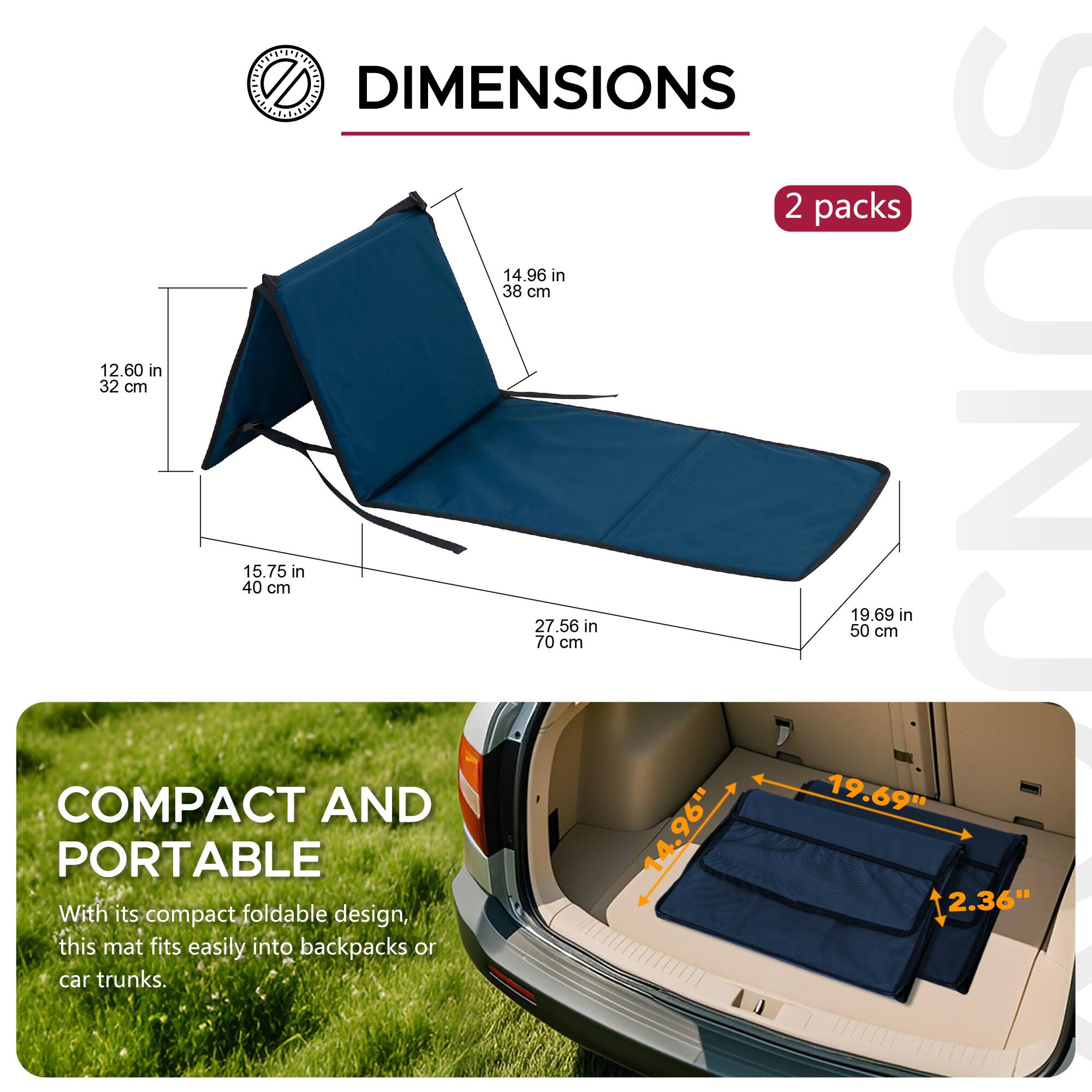 DIMENSIONS

2 packs

12.60 in 32 cm  
14.96 in 38 cm  
15.75 in 40 cm  
19.69 in 50 cm  
27.56 in 70 cm  

COMPACT AND PORTABLE

With its compact foldable design, this mat fits easily into backpacks or car trunks.