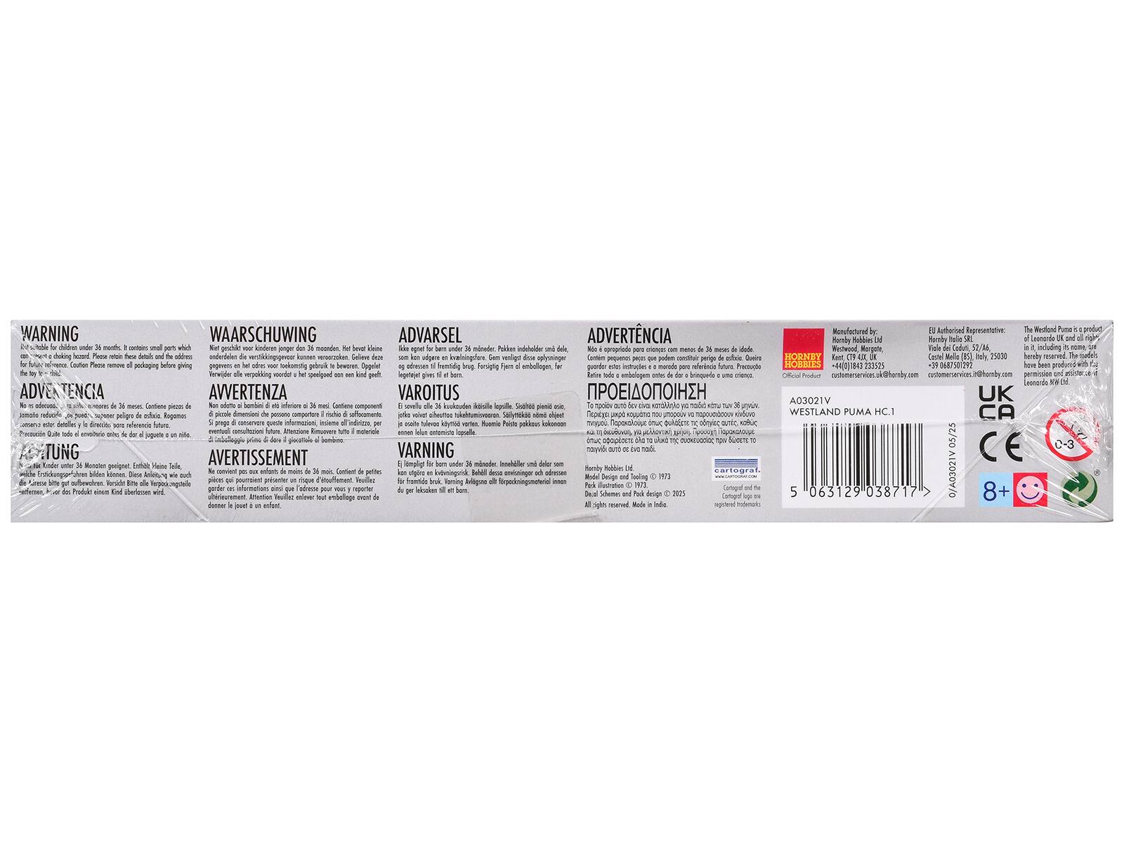 WARNING  
WAARSCHUWING  
ADVARSEL  
ADVERTENCIA  
AVERTISSEMENT  
VAROITUS  
AVERTENZA  
AVISO  

Not suitable for children under 36 months. It contains small parts which could be a choking hazard.  
Ne pas utiliser pour les enfants de moins de 36 mois. Contient de petits éléments pouvant présenter un danger d'étouffement.  
Niet geschikt voor kinderen onder 36 maanden. Het bevat kleine delen die een kind kunnen binnenkrijgen.  
No se recomienda para niños menores de 36 meses de edad. Contiene pequeñas piezas que pueden ser un peligro para los niños.  
Ne conviene para niños menores de 36 meses. Contiene piezas pequeñas que pueden ser un peligro para los niños.  
Niet geschikt voor kinderen onder 36 maanden.  
Ne conviene para crianças menores de 36 meses. Contém pequenas peças que podem ser um perigo para as crianças.  
Ne conviene per bambini sotto i 36 mesi. Contiene piccoli elementi che possono essere un per
