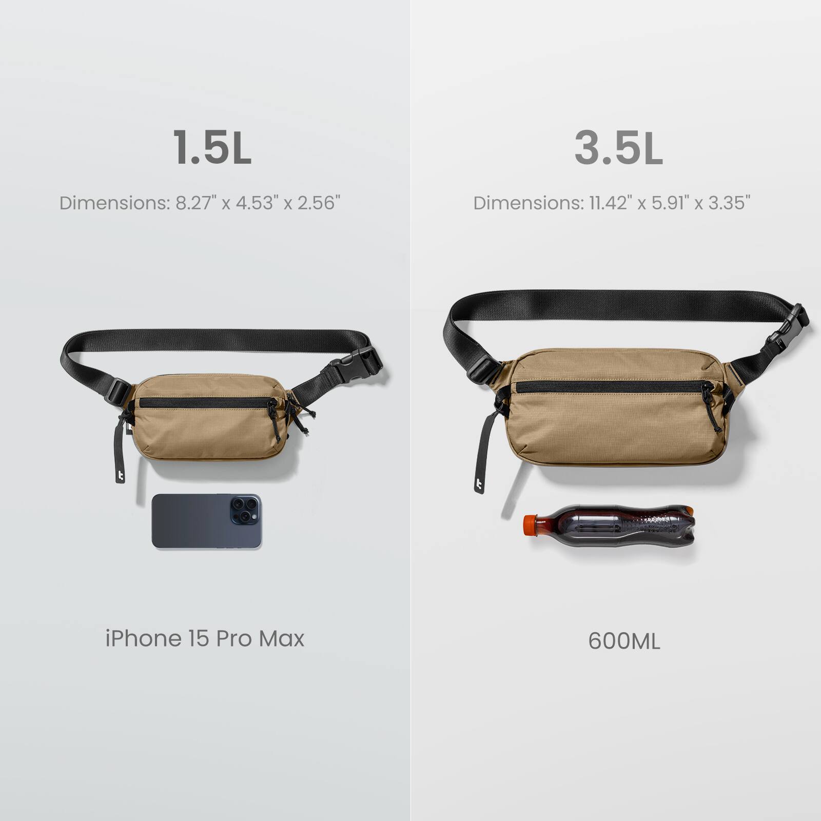 1.5L 3.5L Dimensions: 8.27" X 4.53" X 2.56" Dimensions: 11.42" X 5.91" X 3.35" iPhone 15 Pro Max 600ML