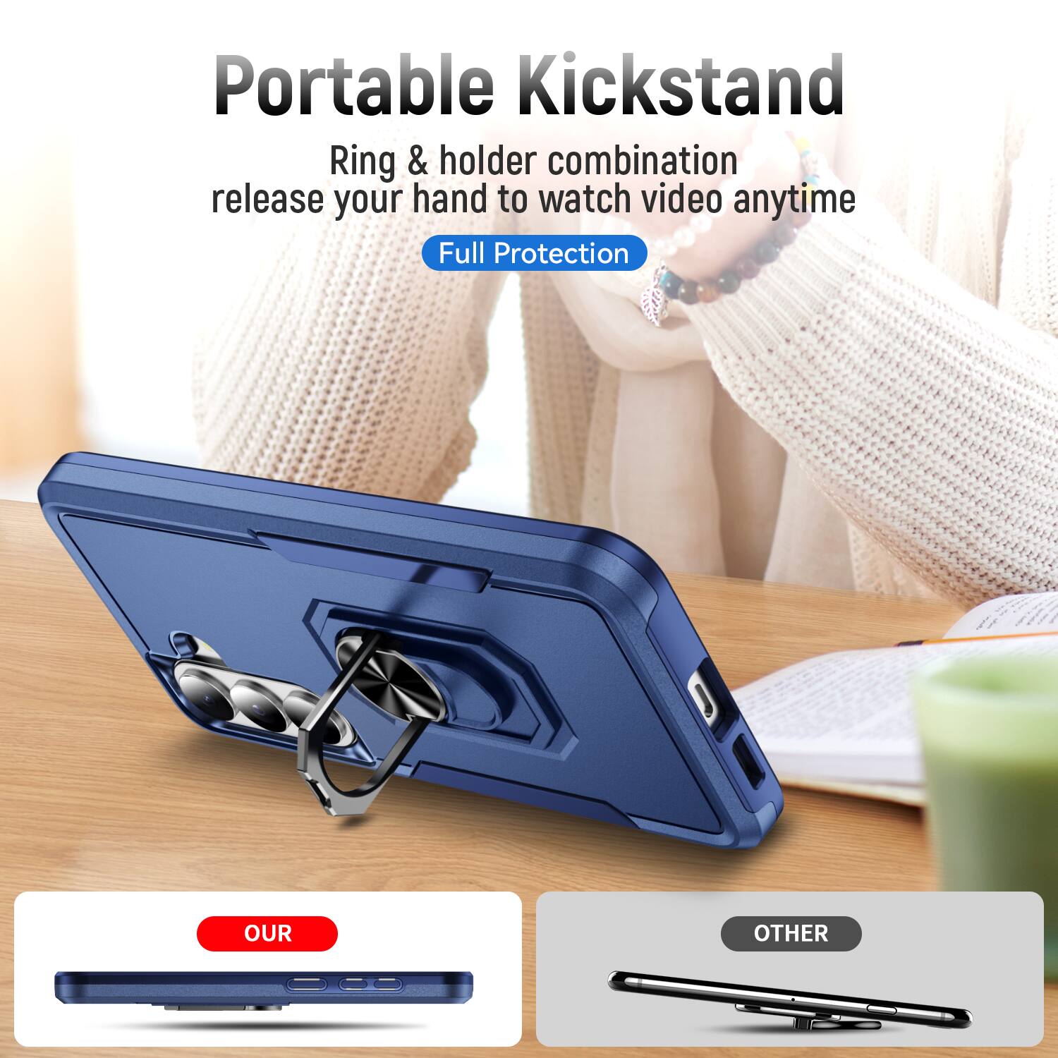 Portable Kickstand  
Ring & holder combination release your hand to watch video anytime  
Full Protection  

OUR  
OTHER