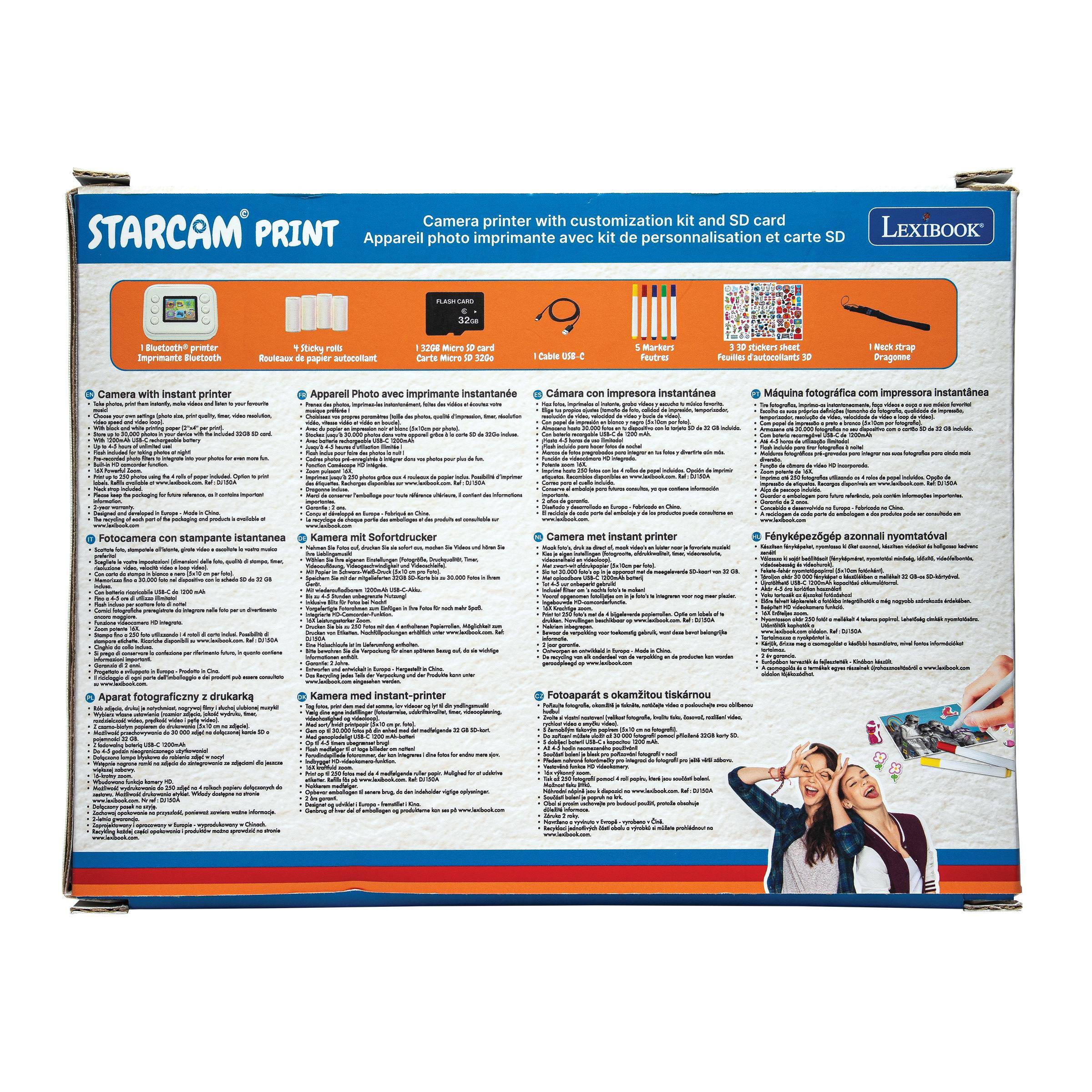 Camera printer with customization kit and SD card  
STARCAM PRINT  
kit de et carte SD LEXIBOOK  
Appareil photo imprimante avec personnalisation  
Bustoecn prieter Imprimante Buttaeth stidng rete  
Routaum paper autacofiant NItE Micre cart Carta Ms idde  
Cable Marhers autres sturkers shast ua sark AN  
Pragome  
Camera with instant printer  
Appareil Photo avec imprimante instantanéo  
Camara con impresora instantánea  
Máquina fotográfica CARES impressora instantânea  
Potocamera con stampante istantanea  
Kamera Sofortdrucker  
Camera met instant printer  
Fénykepezőgép azonnal nyomtatval  
Aparat fotograficzny drukarka  
Kamera med Instant-printer