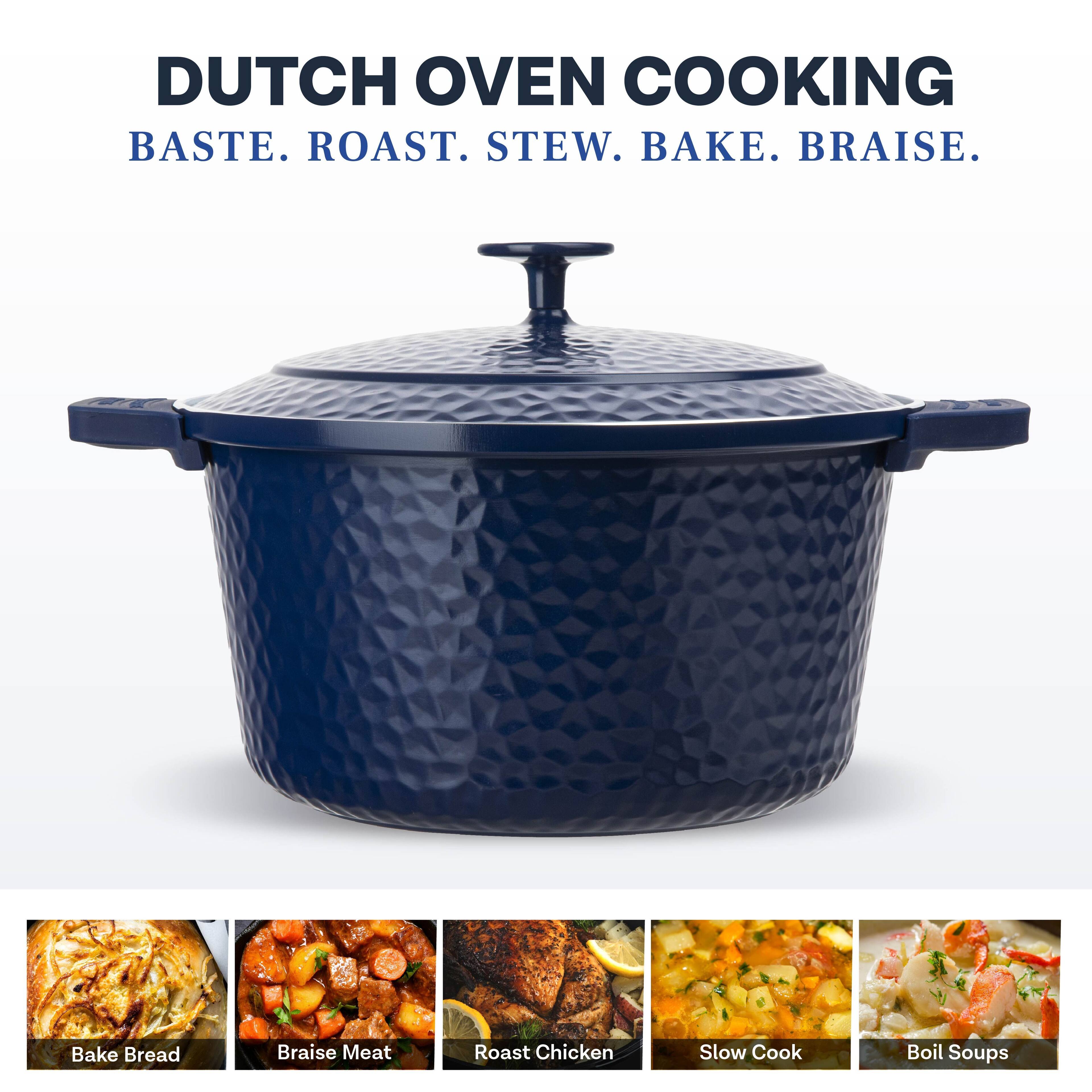 DUTCH OVEN COOKING  
BASTE. ROAST. STEW. BAKE. BRAISE.  

Bake Bread  
Braise Meat  
Roast Chicken  
Slow Cook  
Boil Soups
