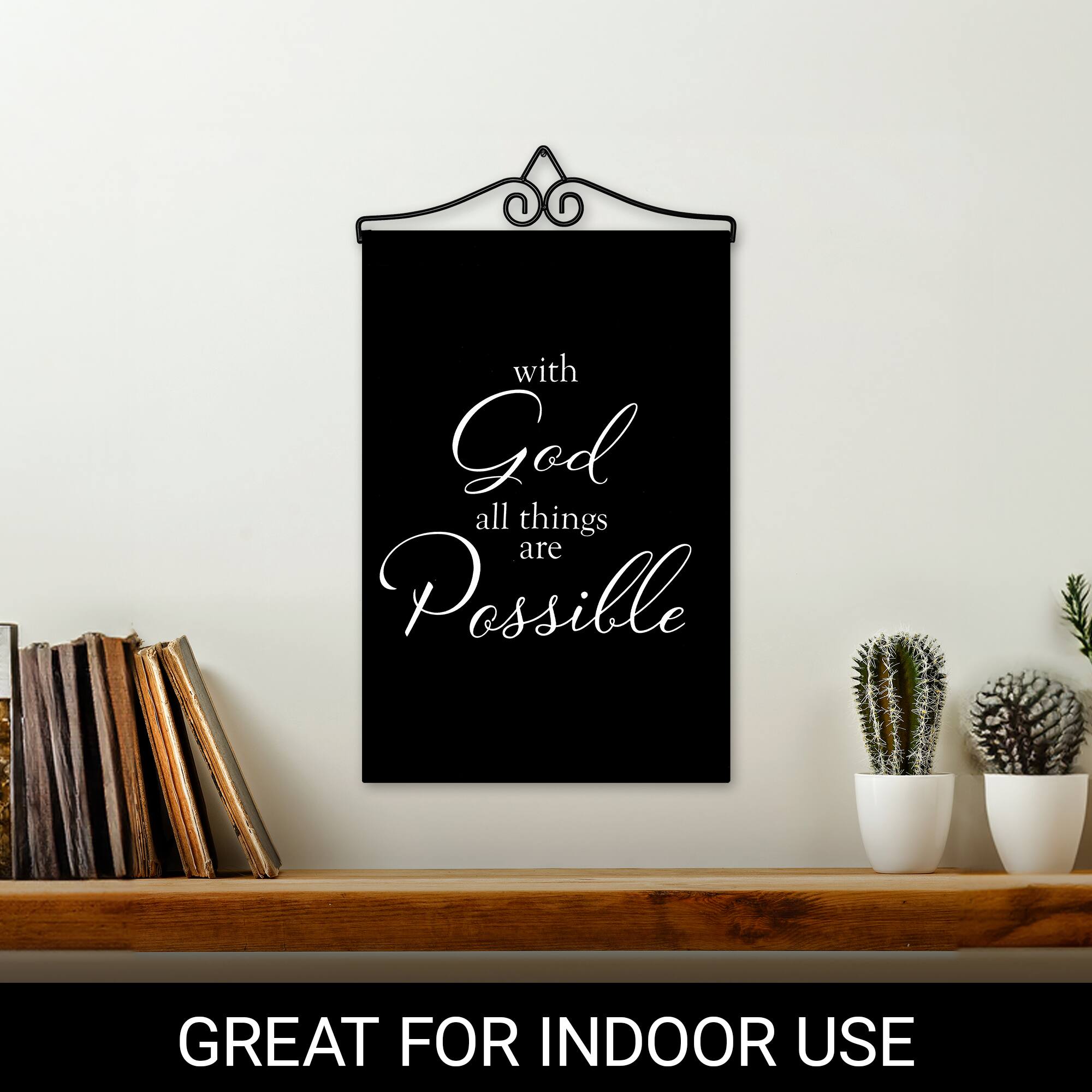 with God all things are Possible  
GREAT FOR INDOOR USE