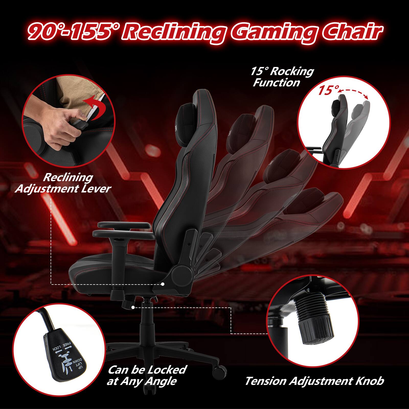 90°-155° Reclining Gaming Chair

- Reclining Adjustment Lever
- 15° Rocking Function
- Can be Locked at Any Angle
- Tension Adjustment Knob
