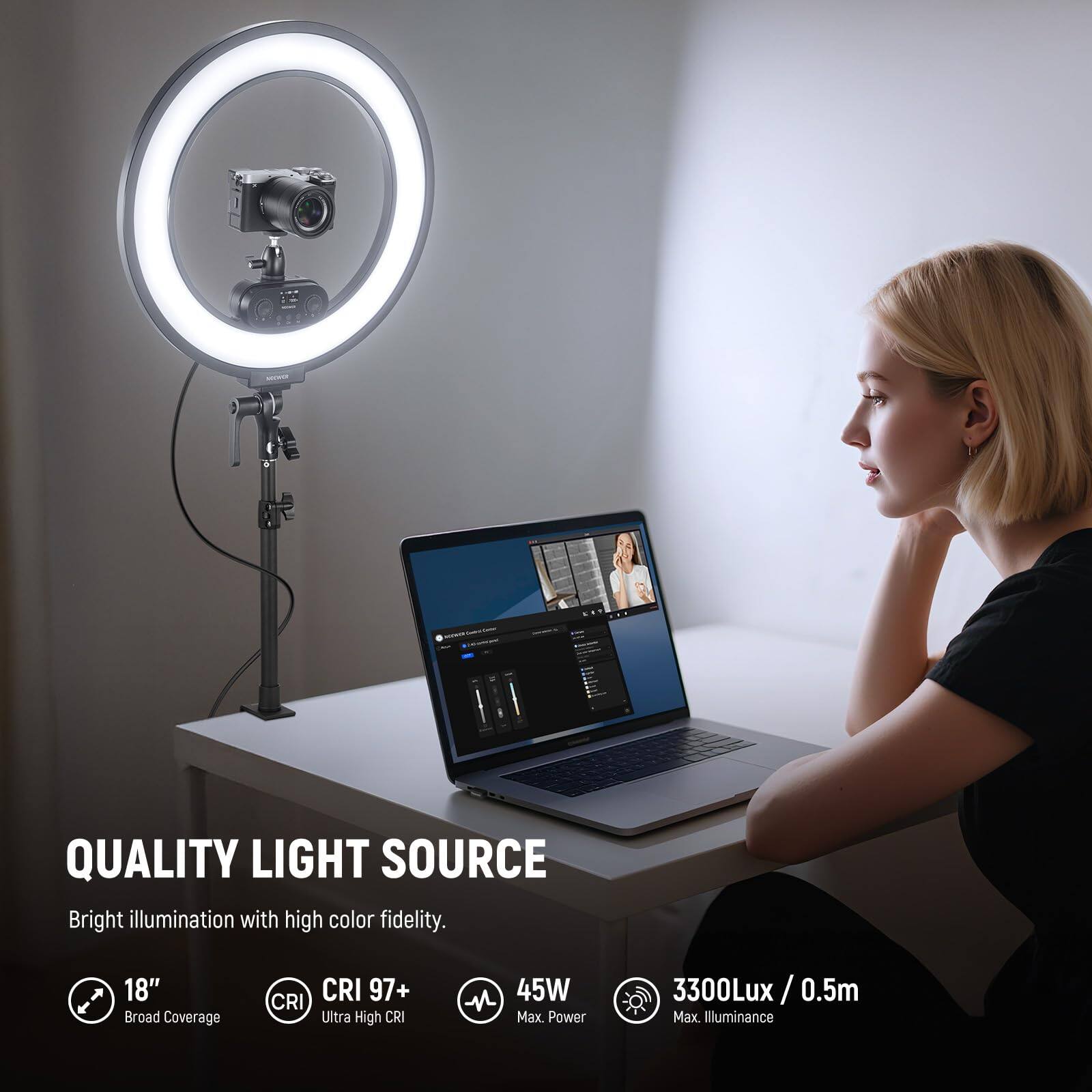 QUALITY LIGHT SOURCE  
Bright illumination with high color fidelity.  

- 18" Broad Coverage  
- CRI 97+ Ultra High CRI  
- 45W Max. Power  
- 3300Lux / 0.5m Max. Illuminance