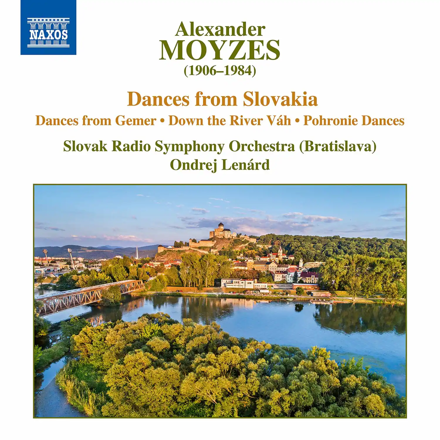 Alexander MOYZES (1906-1984)  
Dances from Slovakia  
Dances from Gemer • Down the River Váh • Pohronie Dances  
Slovak Radio Symphony Orchestra (Bratislava)  
Ondrej Lenárd  

NAXOS