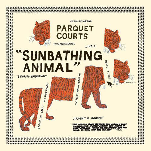 FAYING AND ABICING  
PARQUET COURTS  
I'M IN YOUR CONTROL  
LIKE A "SUNBATHING ANIMAL"  
"ЗАПОТАПОТЧЕ МИБОТЧЕ"  
"ME CIE? OF VOURS? PERIMETER THEY GLASS THE BARS? OR A STRIPES"  
-ady M.K.