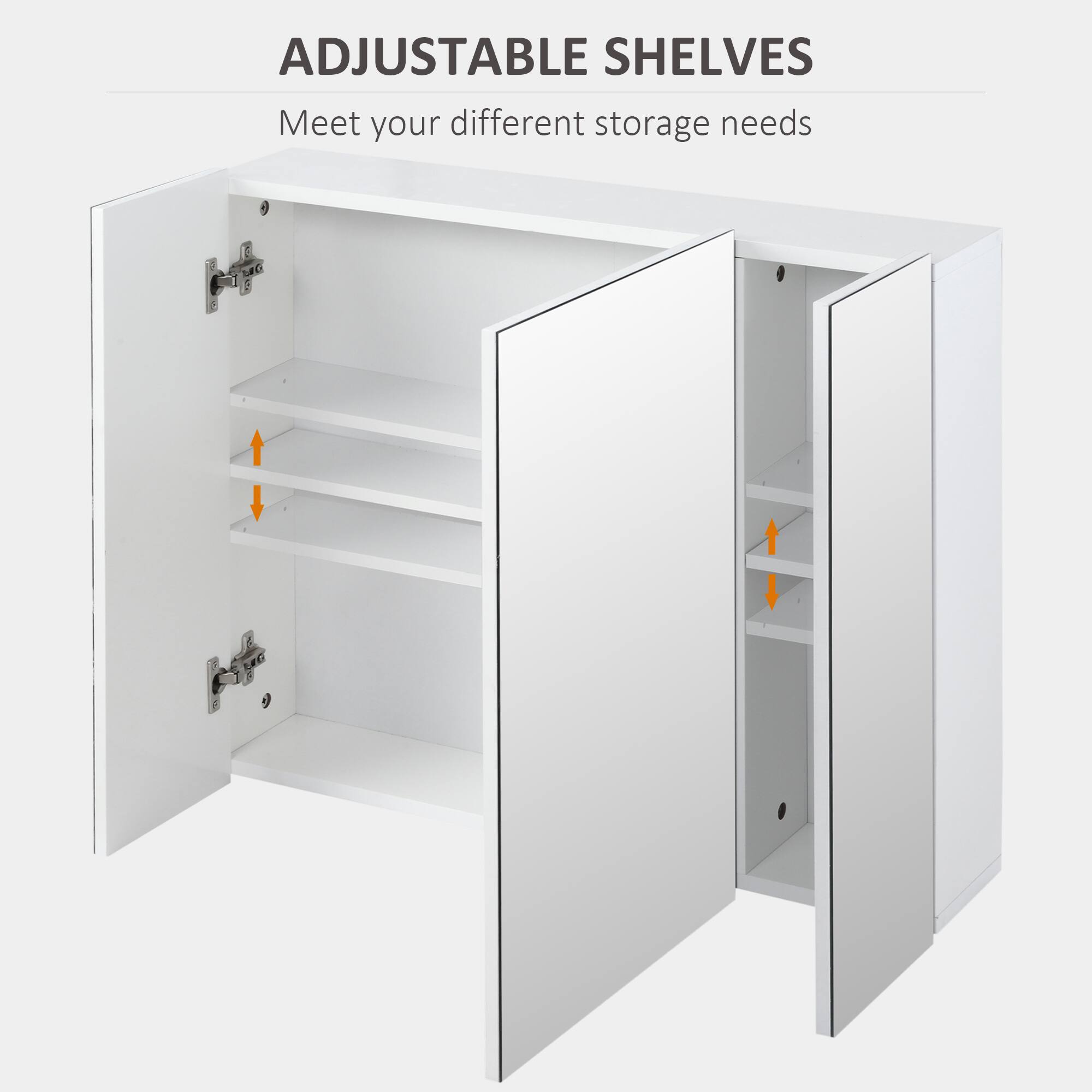ADJUSTABLE SHELVES  
Meet your different storage needs