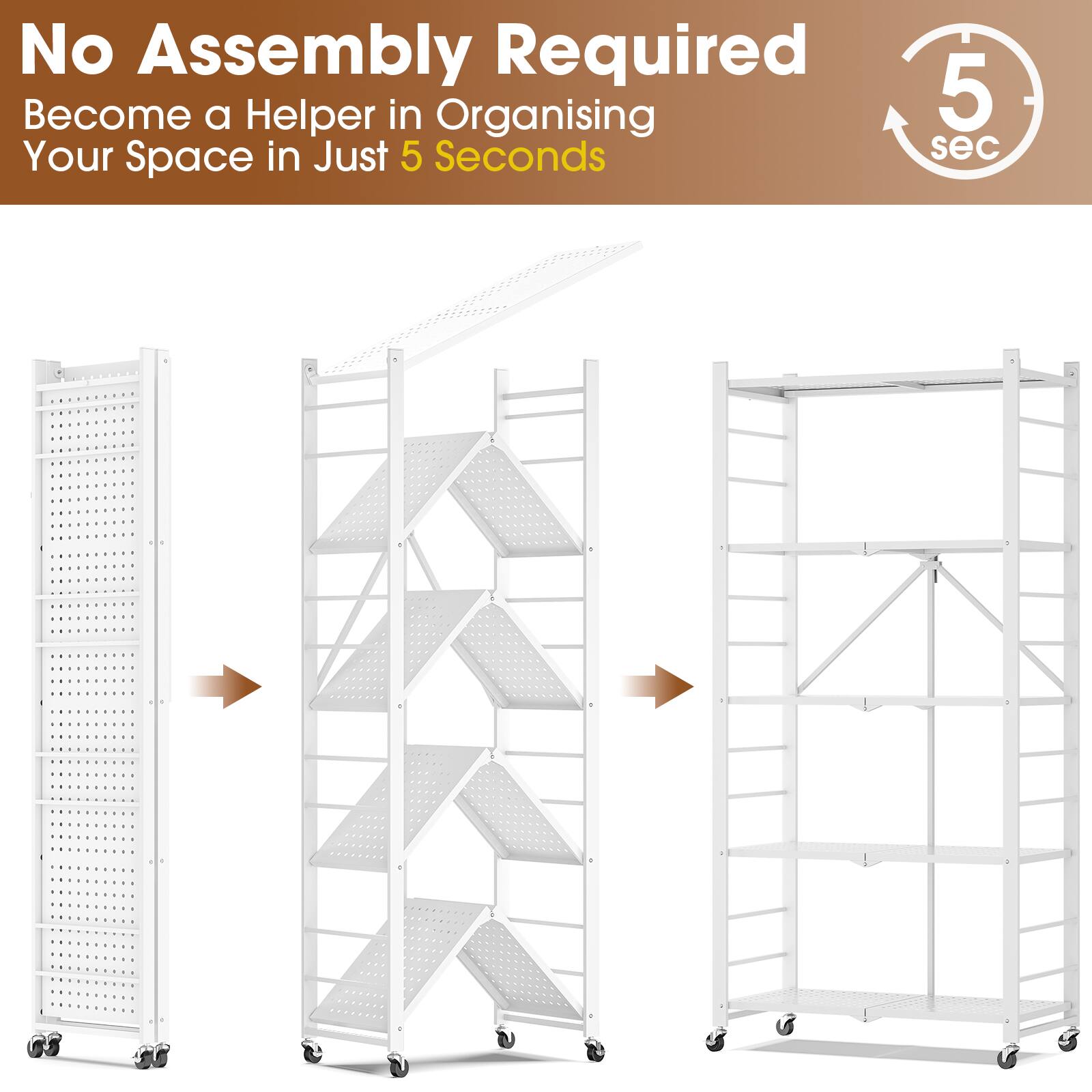 No Assembly Required  
Become a Helper in Organising Your Space in Just 5 Seconds  

5 sec