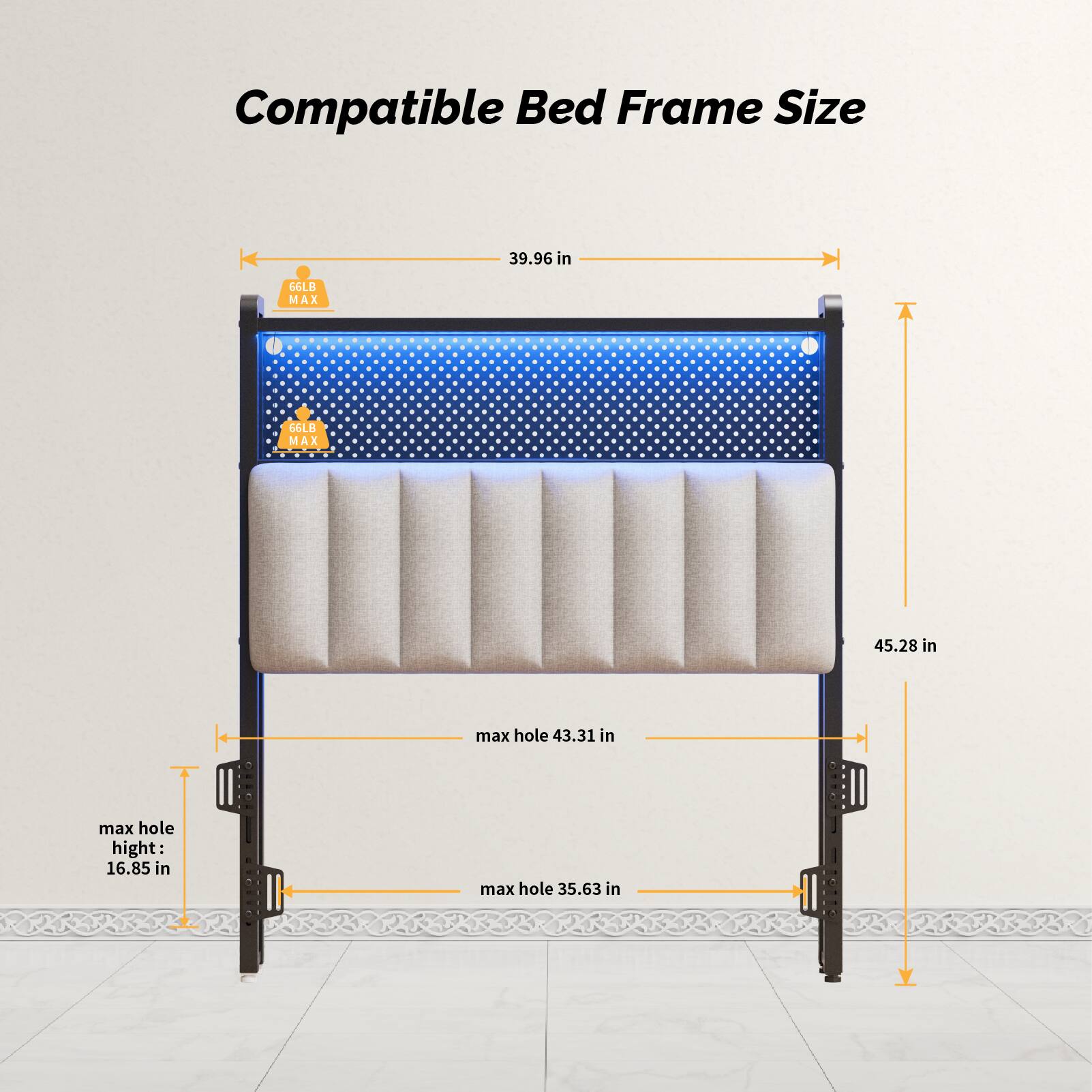Compatible Bed Frame Size

- 39.96 in
- 66LB MAX
- 6LB MAX
- 45.28 in
- max hole: 43.31 in
- max hole height: 16.85 in
- max hole: 35.63 in
