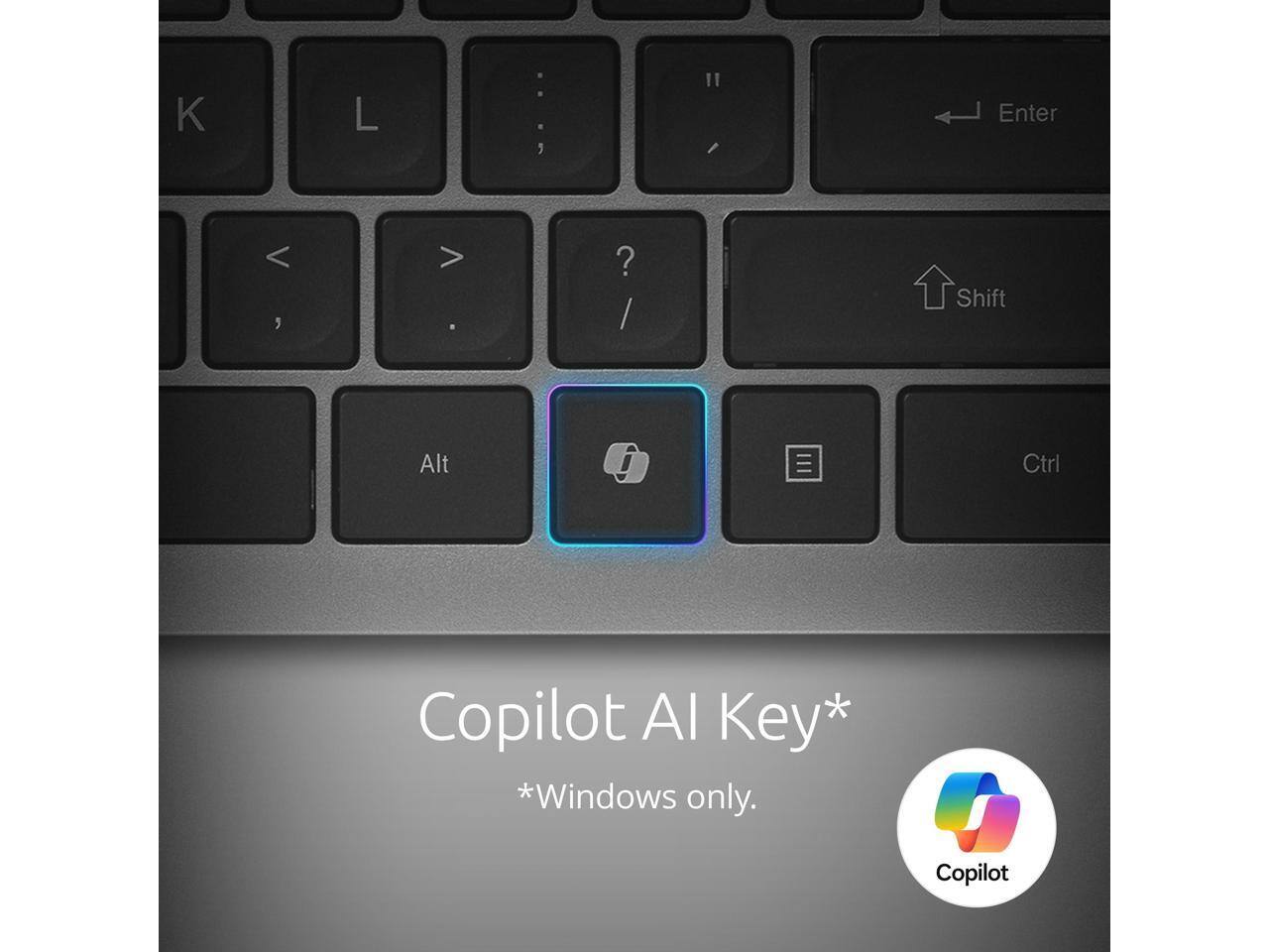 K L : 1 I Enter < , > . ? / Shift Alt ! Ctrl Copilot AI Key* *Windows only.