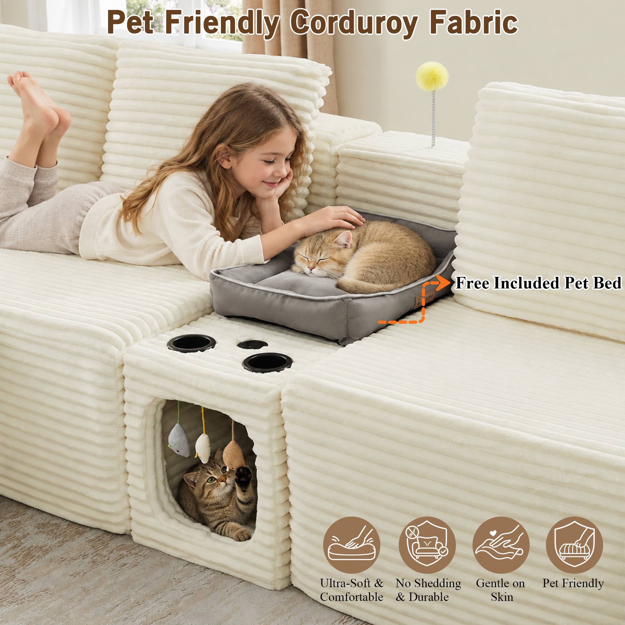 Pet Friendly Corduroy Fabric

Free Included Pet Bed

Ultra-Soft & Comfortable
No Shedding & Durable
Gentle on Skin
Pet Friendly