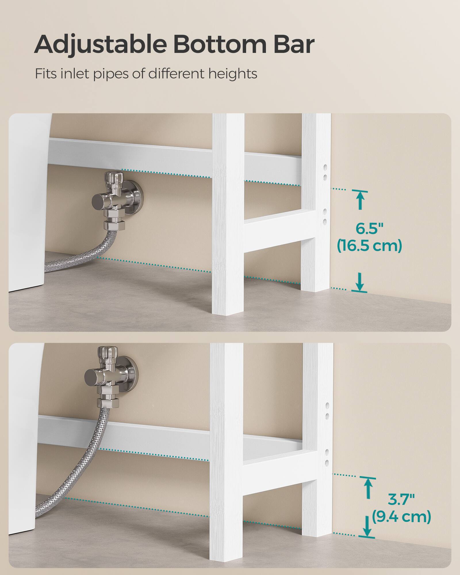 Adjustable Bottom Bar  
Fits inlet pipes of different heights  
6.5" (16.5 cm)  
3.7" (9.4 cm)