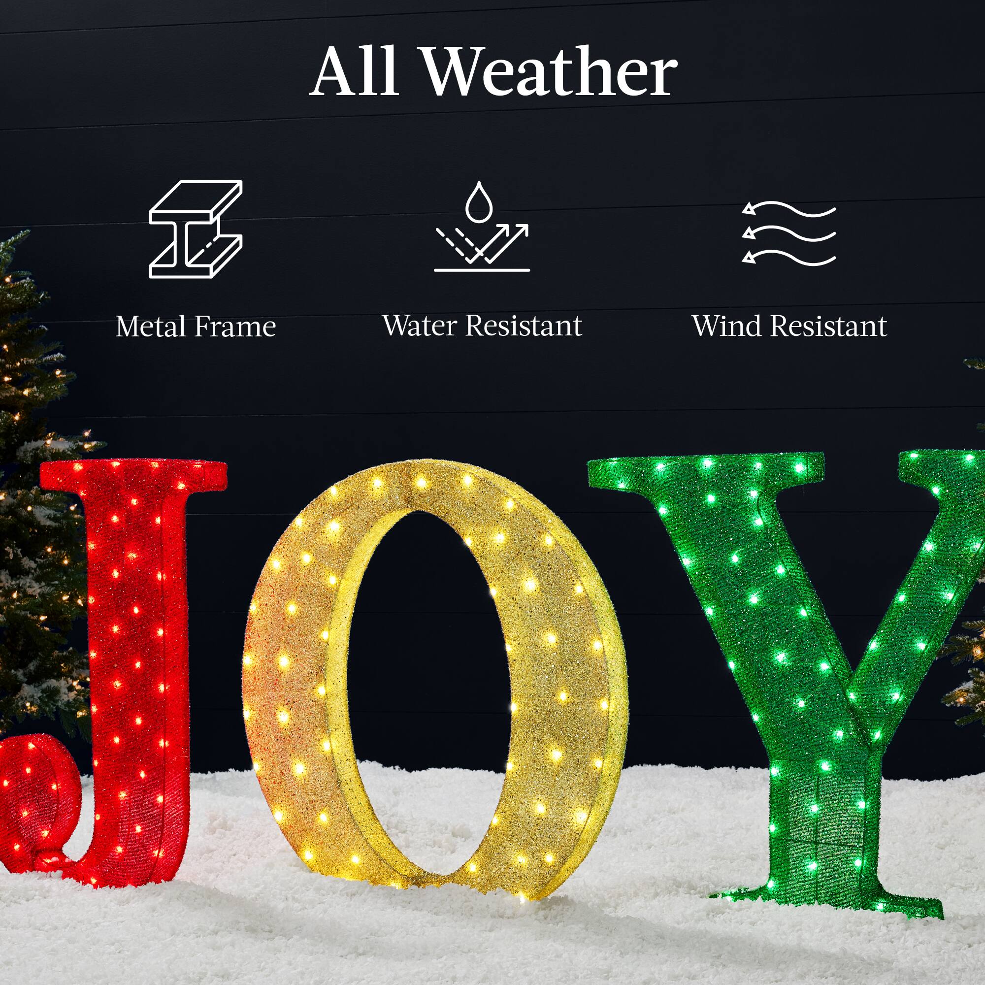 All Weather

Metal Frame  
Water Resistant  
Wind Resistant  

JOY