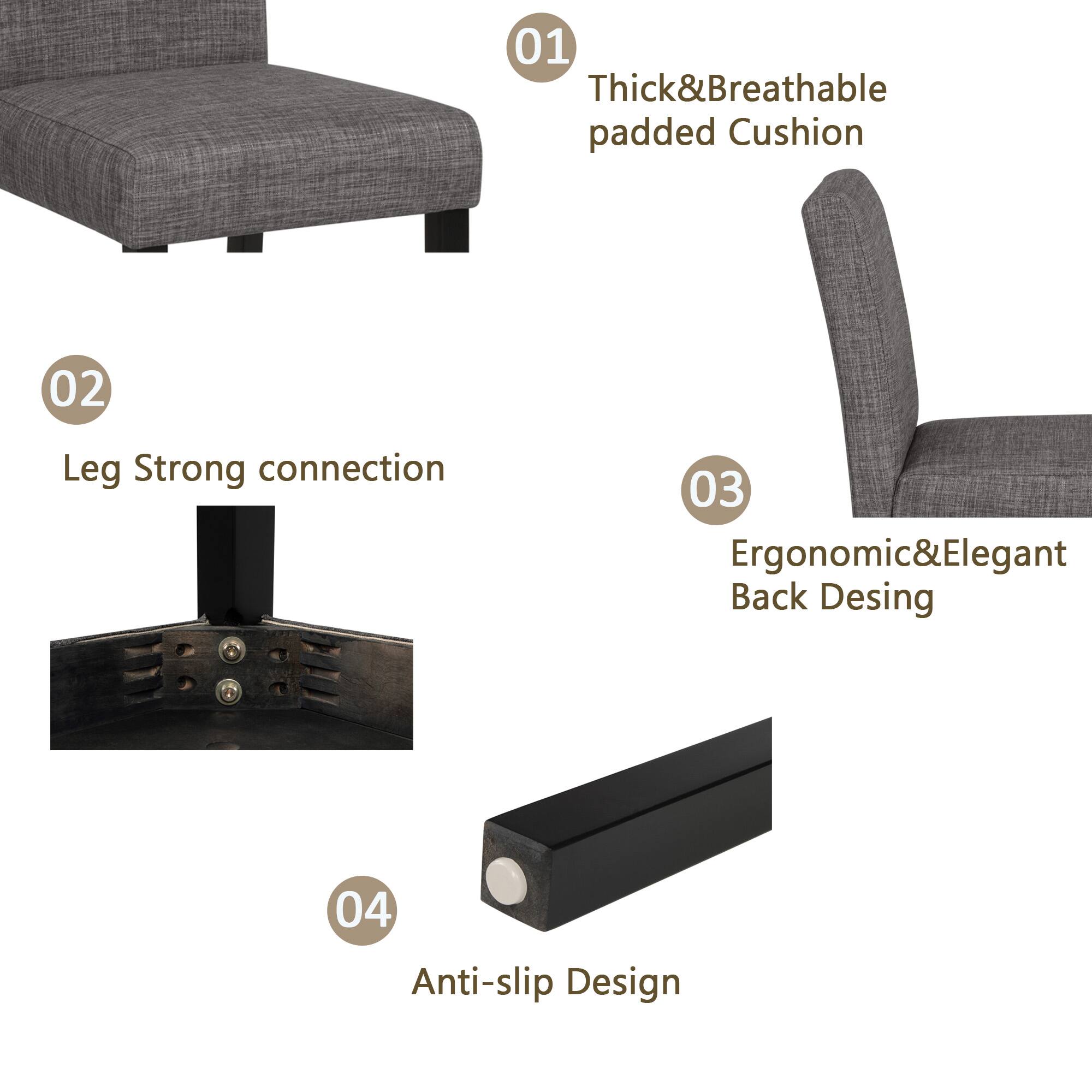 1. Thick & Breathable padded Cushion  
2. Leg Strong connection  
3. Ergonomic & Elegant Back Design  
4. Anti-slip Design