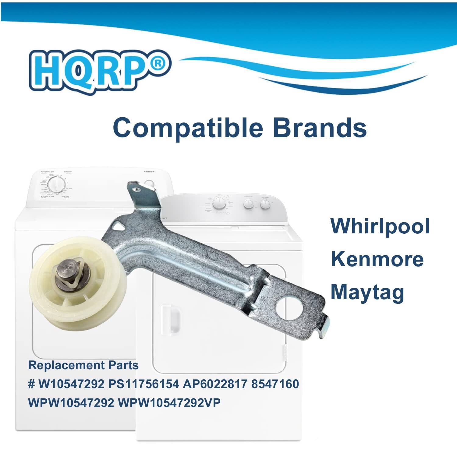 HQRP Compatible Brands  
Whirlpool  
Kenmore  
Maytag  

Replacement Parts  
# W10547292  
PS11756154  
AP6022817  
8547160  
WPW10547292  
WPW10547292VP